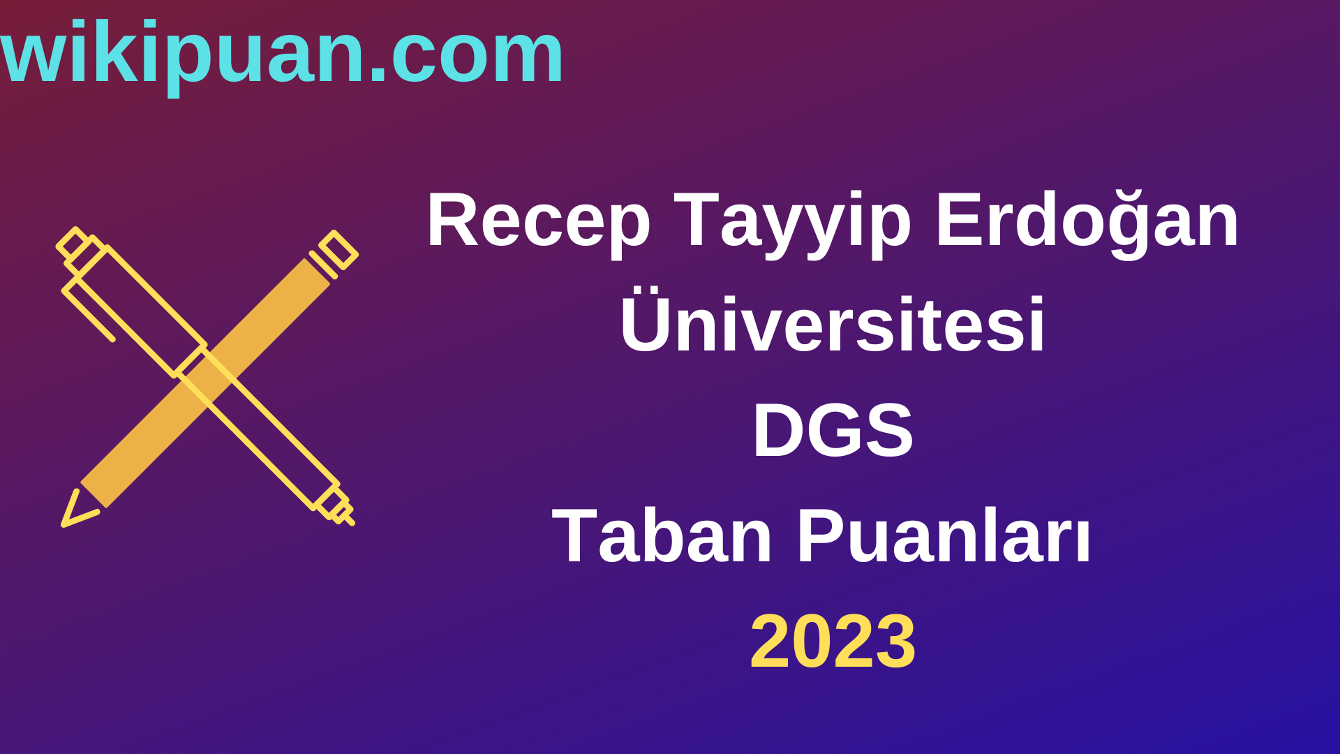 Recep Tayyip Erdoğan Üniversitesi DGS 2023 Taban Puanları-Kontenjanları