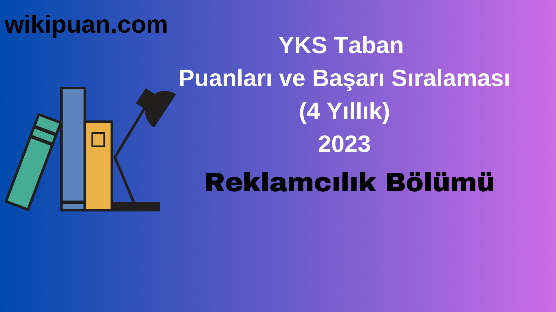 Reklamcılık Bölümü 2023 Taban Puan & Taban Başarı Sırası