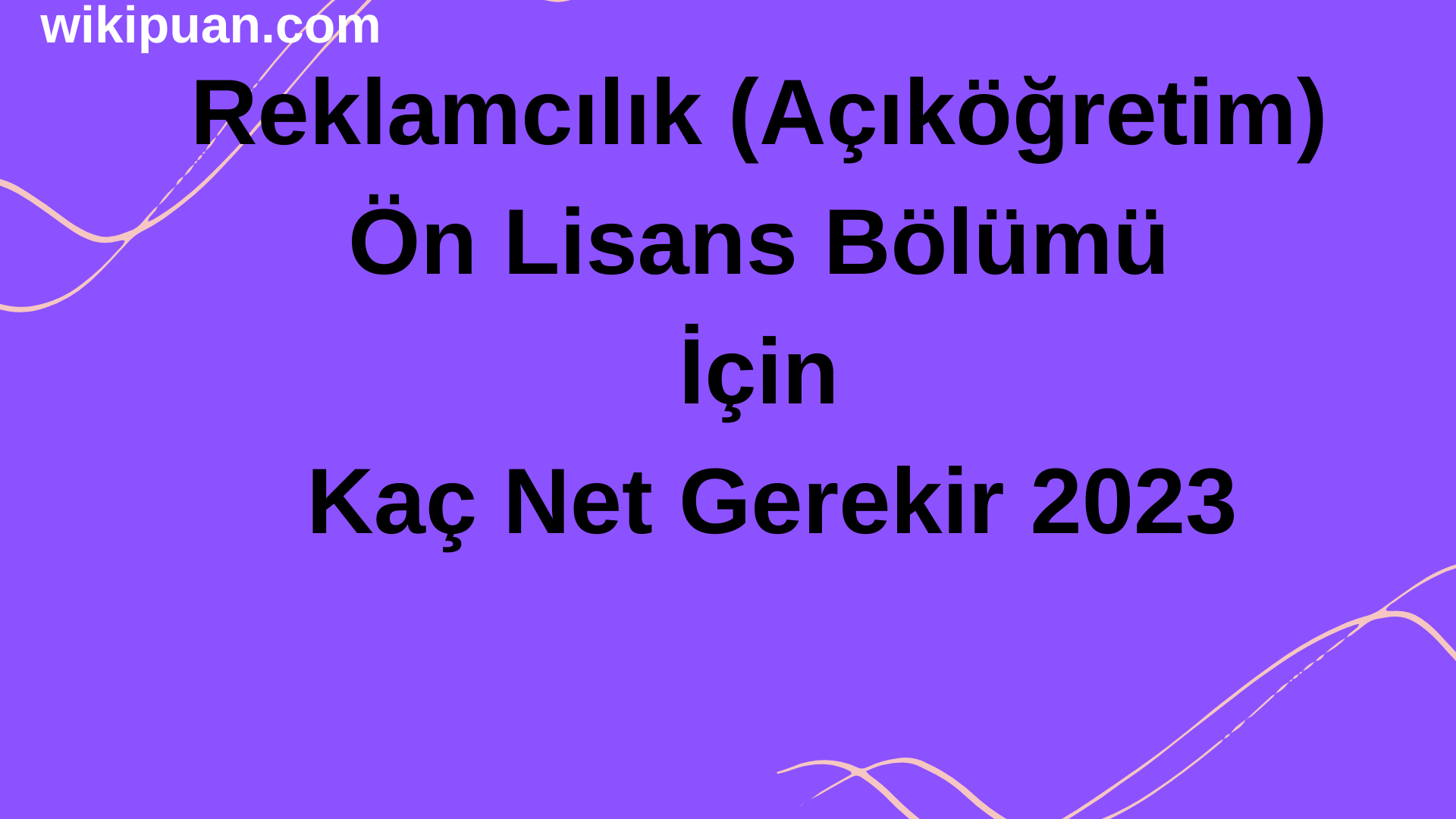 Reklamcılık (Açıköğretim) Ön Lisans Bölümü İçin Kaç Net Gerekir 2023