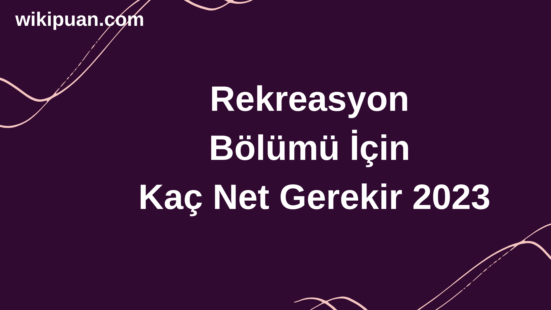 Rekreasyon Bölümü İçin Kaç Net Gerekir 2023