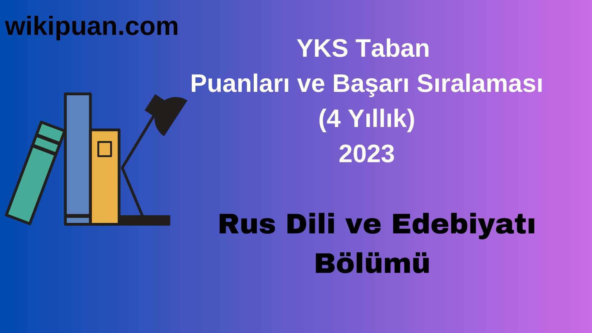 Rus Dili ve Edebiyatı Bölümü 2023 Taban Puan & Taban Başarı Sırası