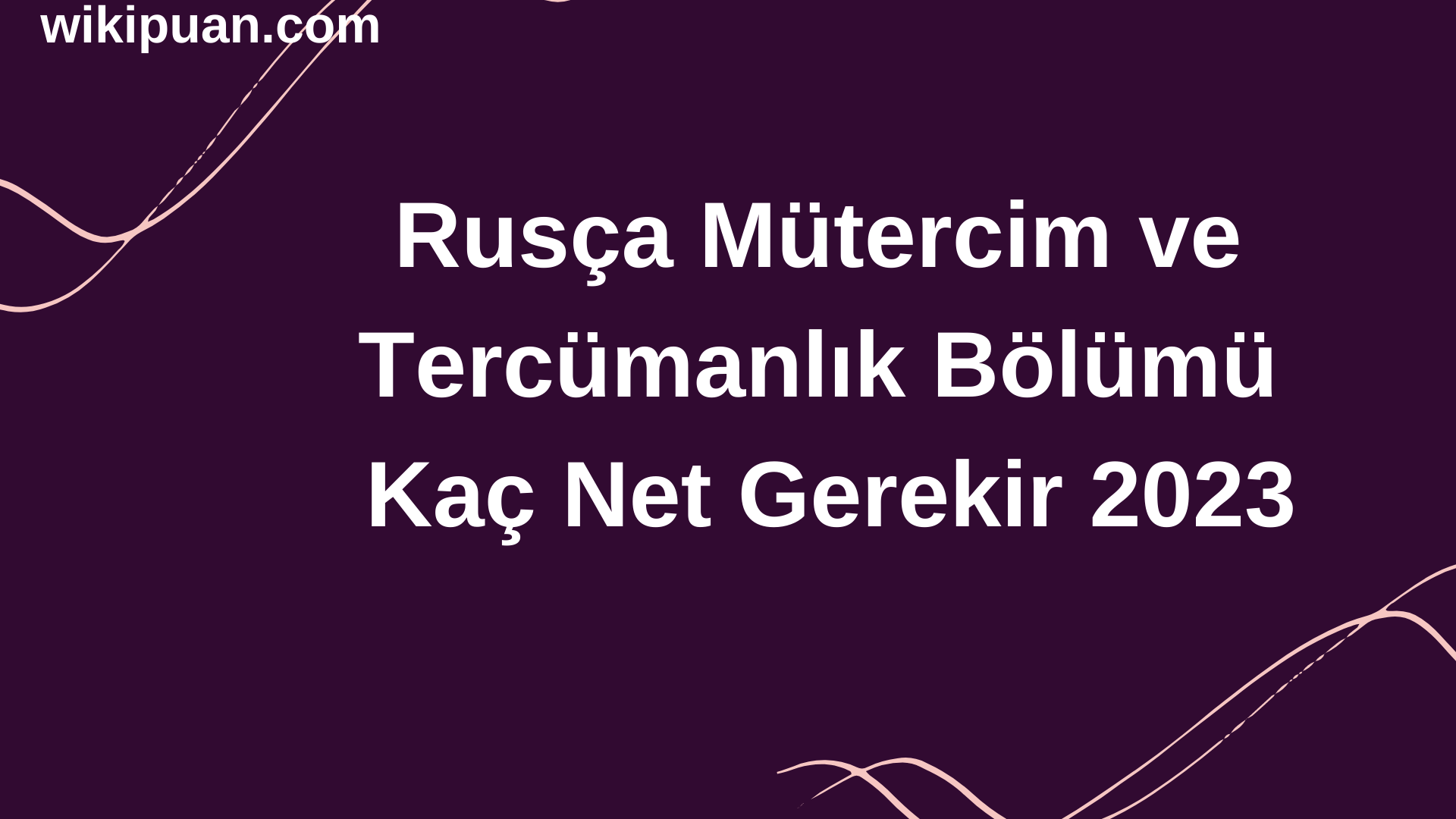 Rusça Mütercim ve Tercümanlık Bölümü İçin Kaç Net Gerekir 2023