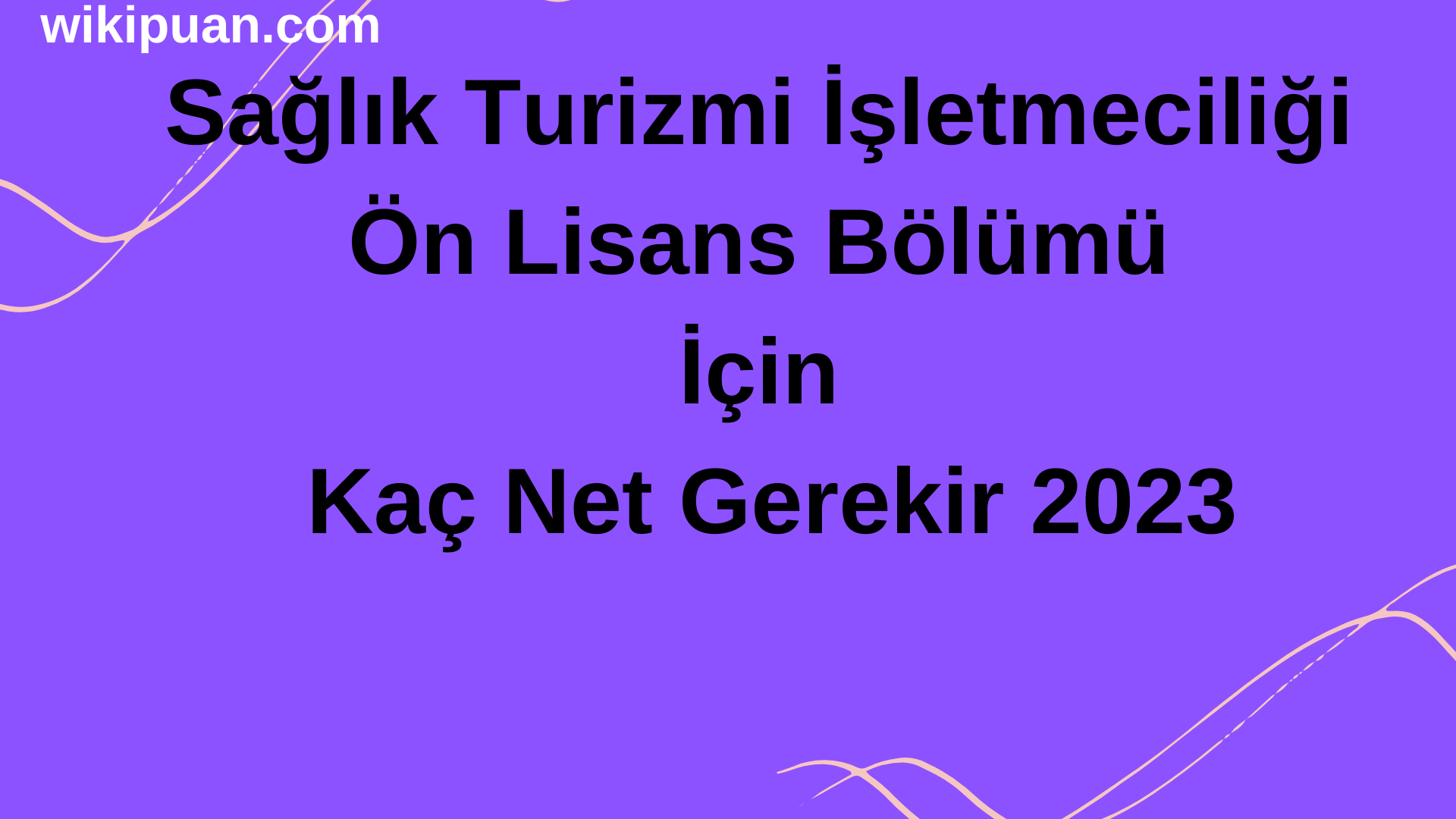 Sağlık Turizmi İşletmeciliği Ön Lisans Bölümü İçin Kaç Net Gerekir 2023