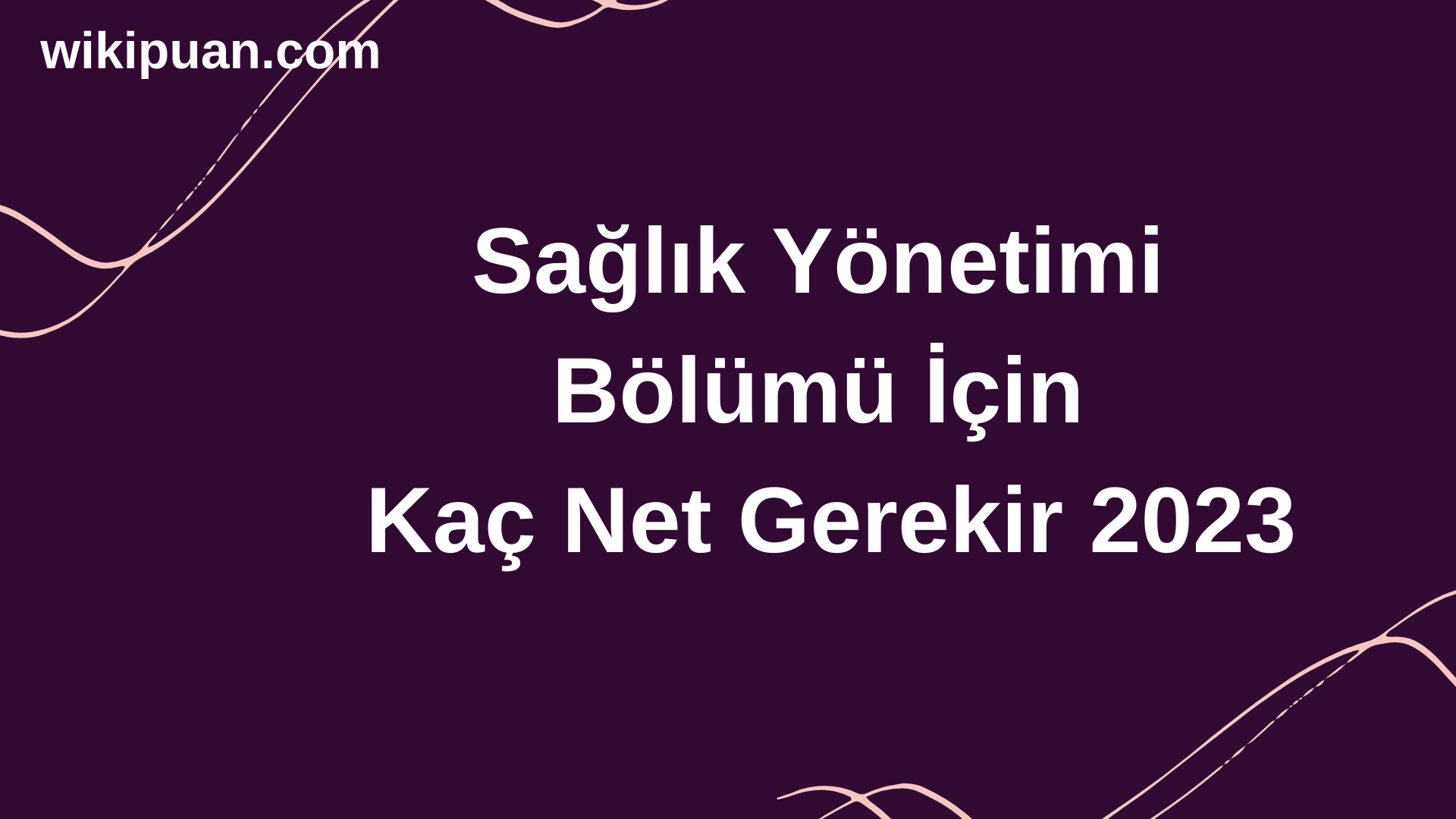 Sağlık Yönetimi Bölümü İçin Kaç Net Gerekir 2023