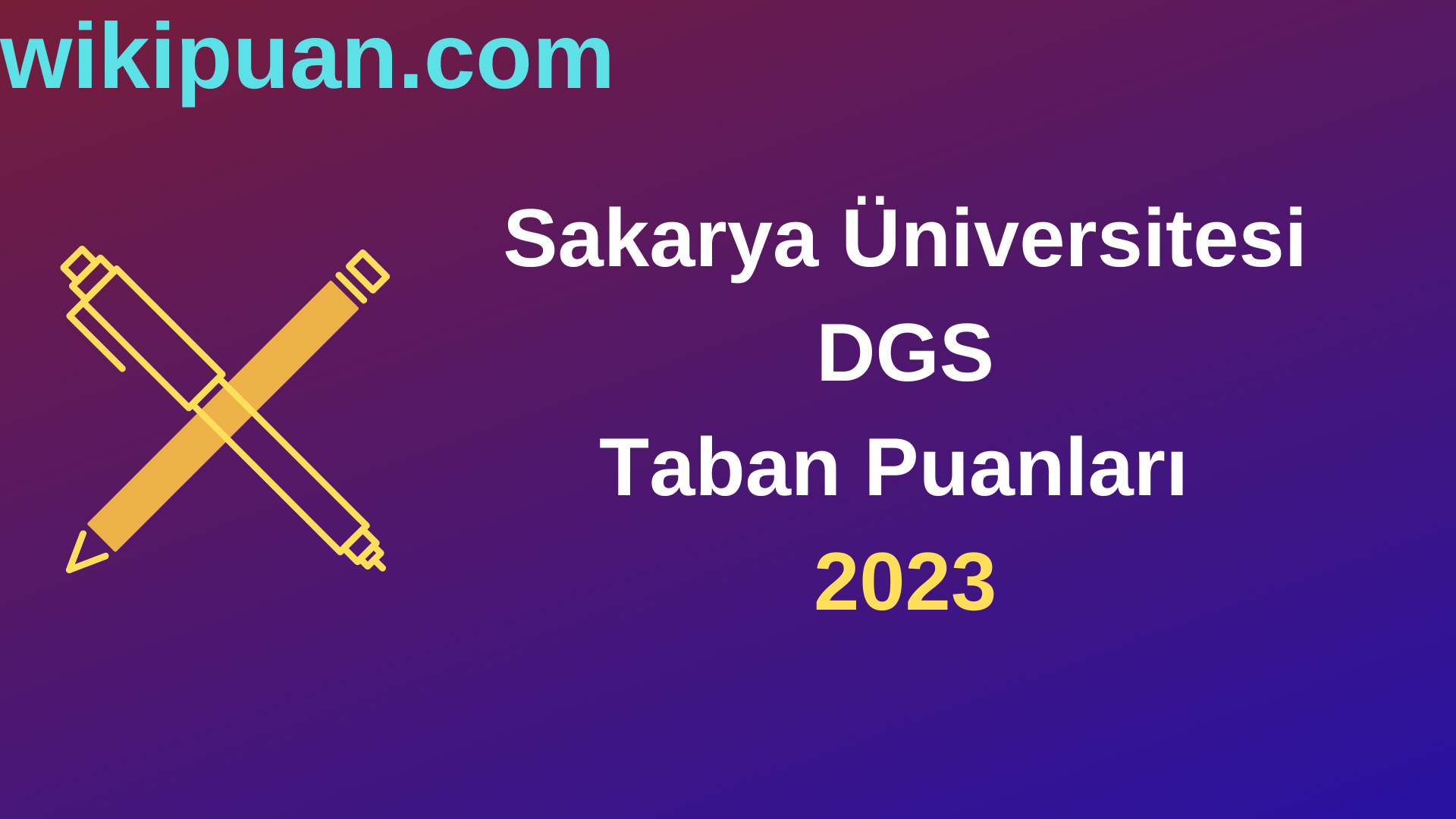 Sakarya Üniversitesi DGS 2023 Taban Puanları-Kontenjanları