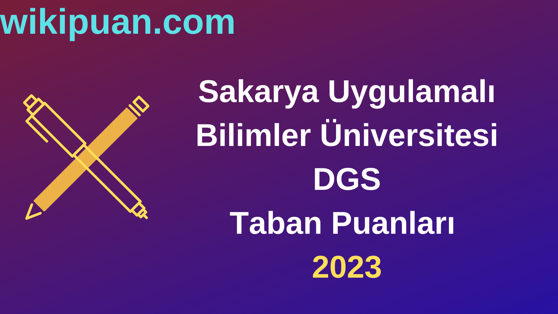 Sakarya Uygulamalı Bilimler Üniversitesi DGS 2023 Taban Puanları-Kontenjanları