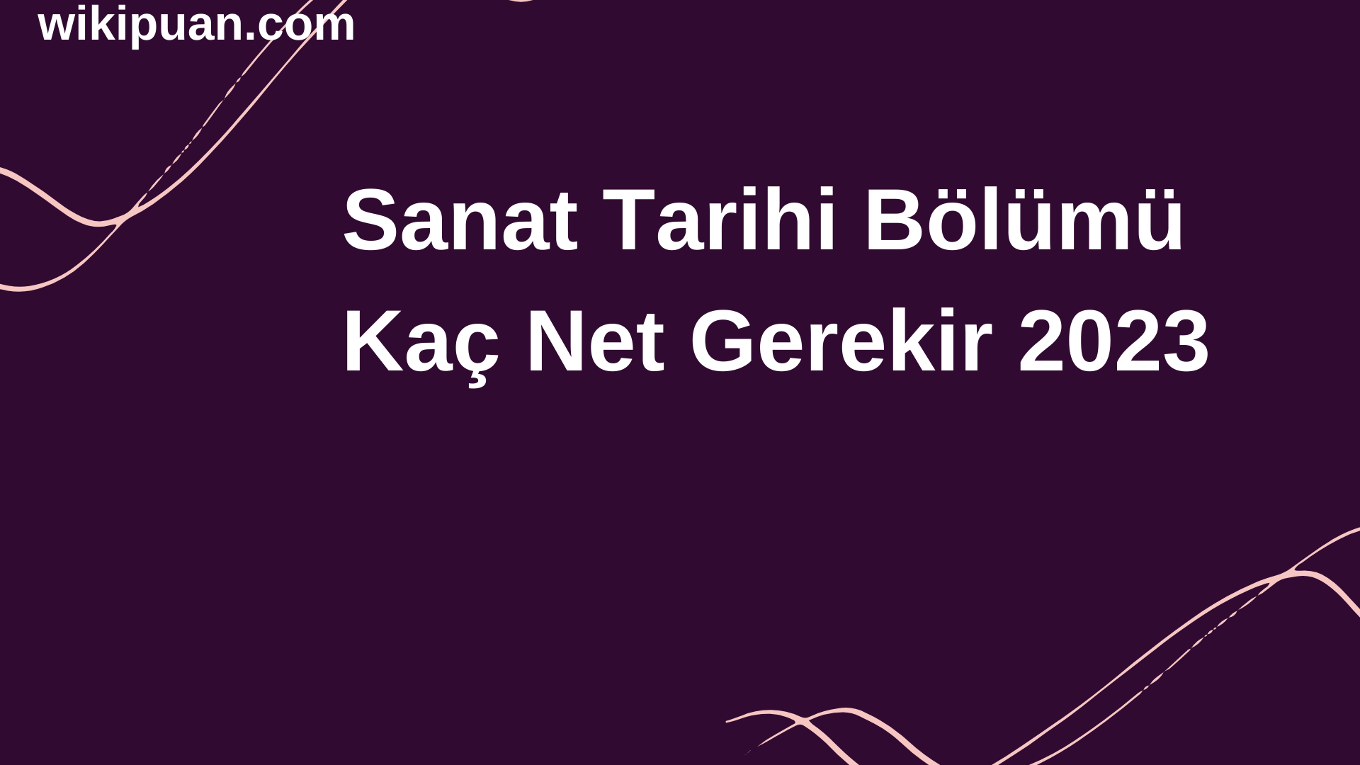 Sanat Tarihi Bölümü İçin Kaç Net Gerekir 2023
