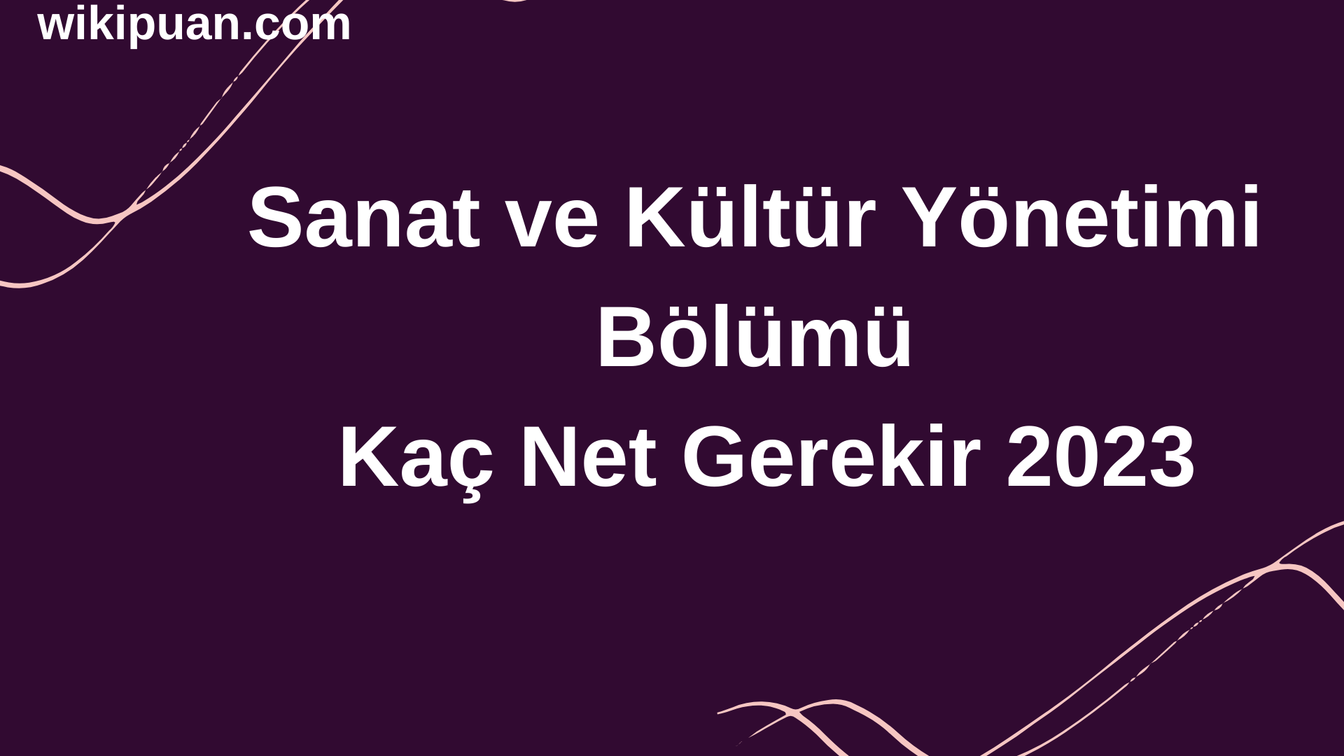 Sanat ve Kültür Yönetimi Bölümü İçin Kaç Net Gerekir 2023