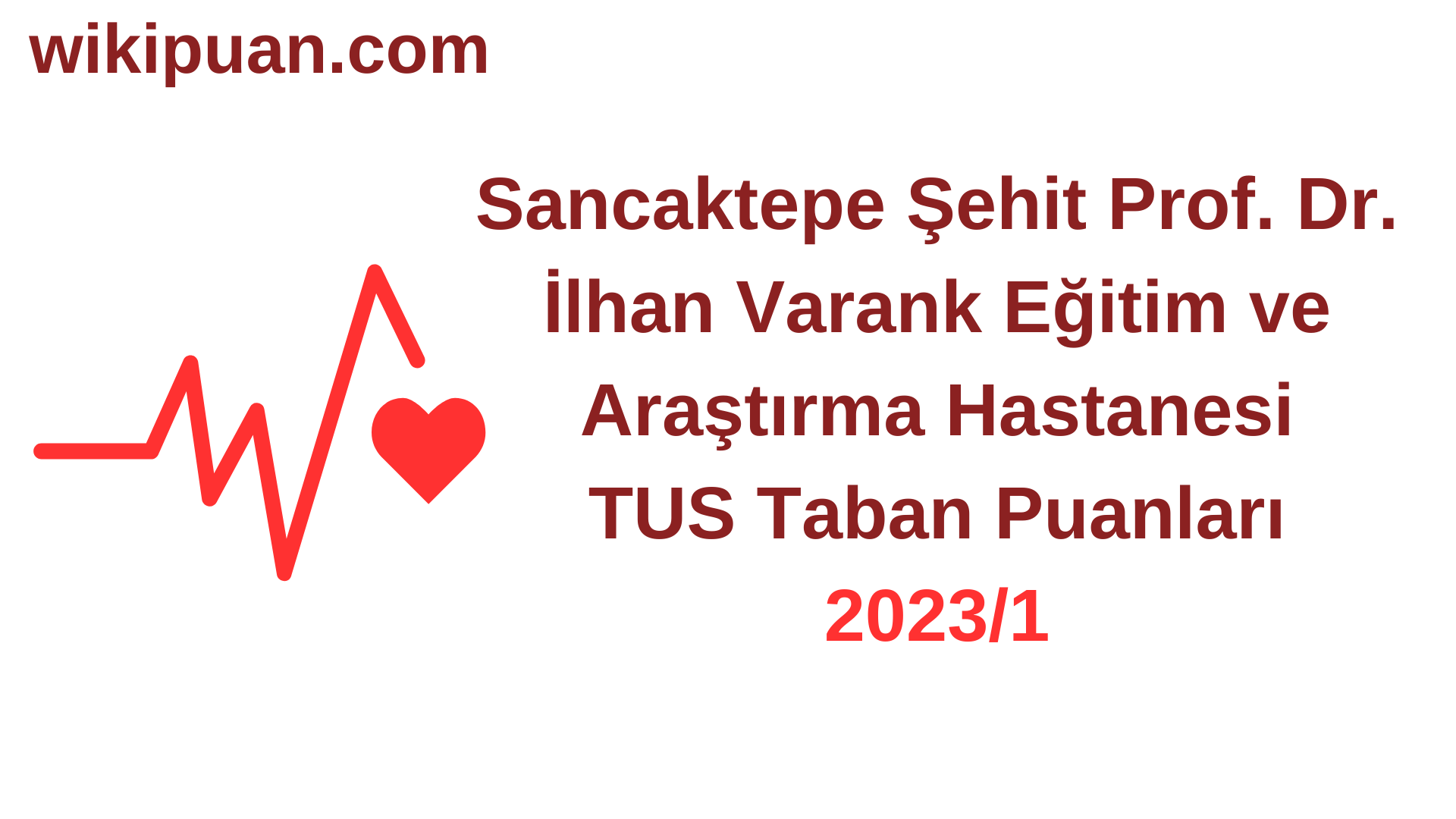 TUS 2023-1. Dönem İSancaktepe Şehit Prof. Dr. İlhan Varank Eğitim ve Araştırma Hastanesi Taban Puanları