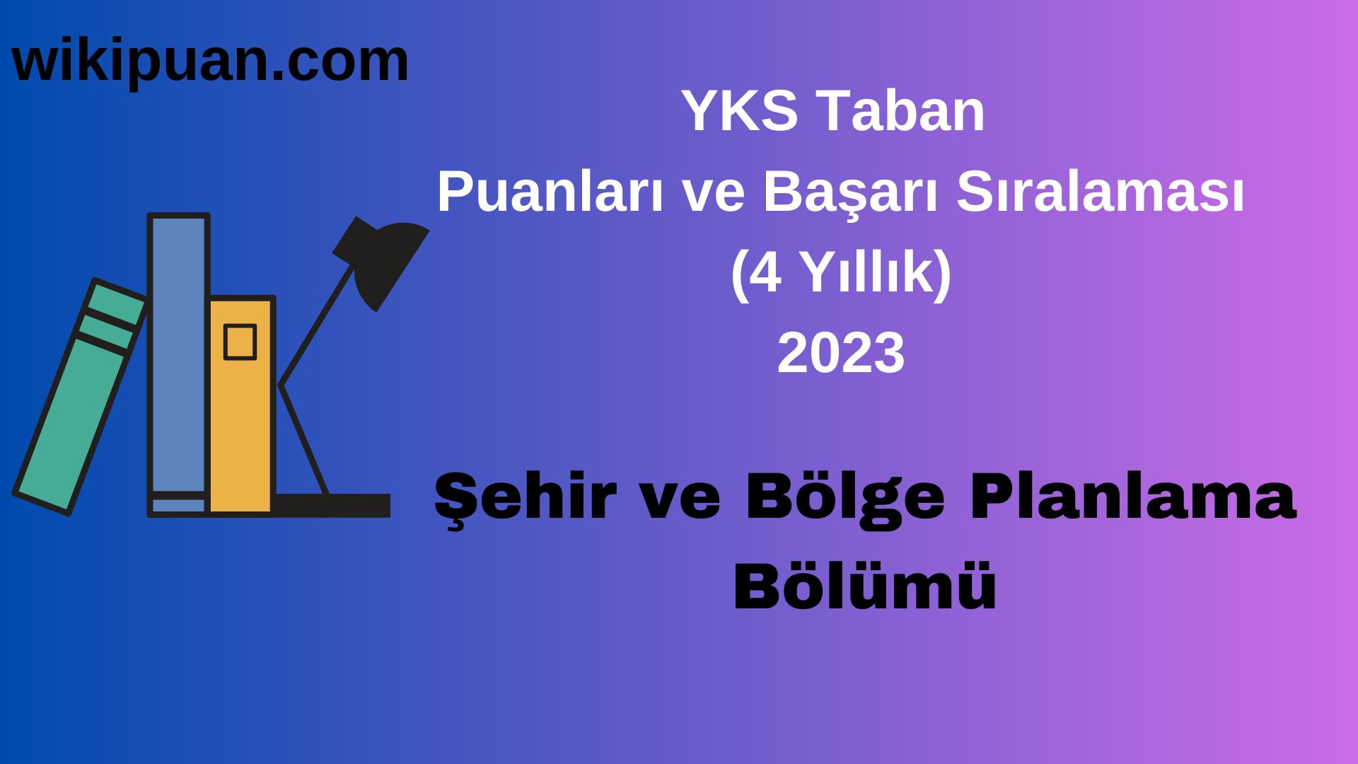 Şehir ve Bölge Planlama Bölümü 2023 Taban Puan & Taban Başarı Sırası