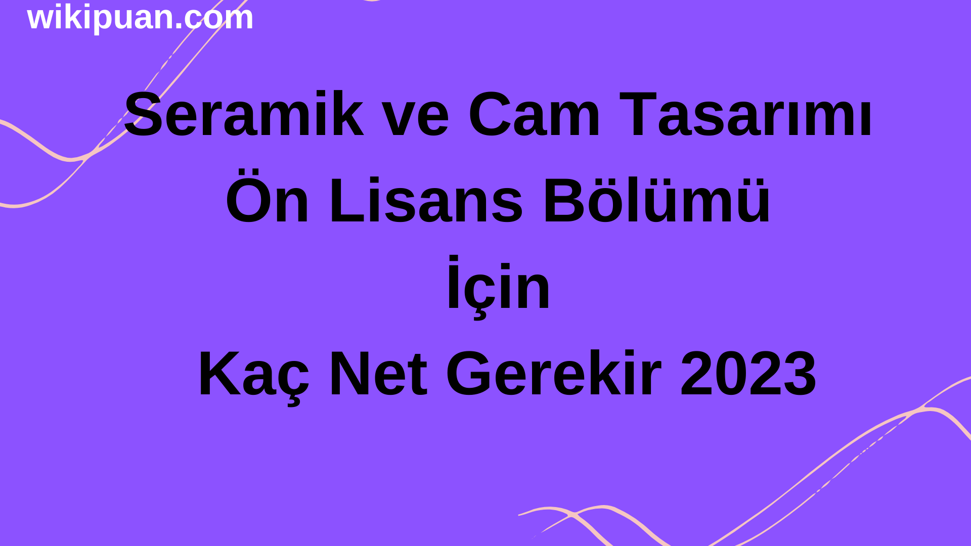 Seramik ve Cam Tasarımı Ön Lisans Bölümü İçin Kaç Net Gerekir 2023
