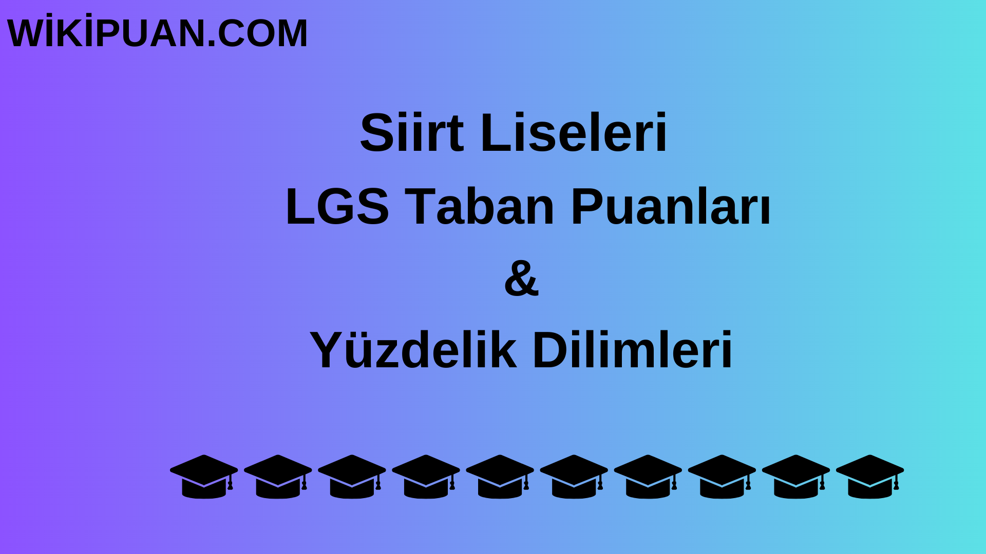 Siirt Liseleri 2023 LGS Taban Puanları & Yüzdelik Dilimleri