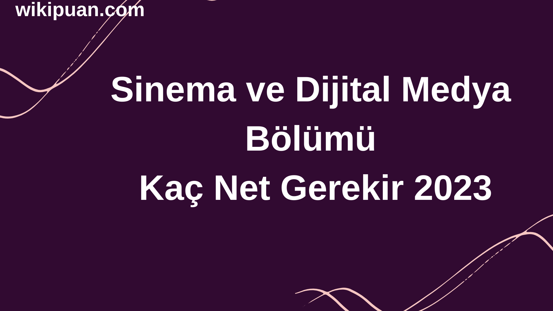 Sinema ve Dijital Medya Bölümü İçin Kaç Net Gerekir 2023