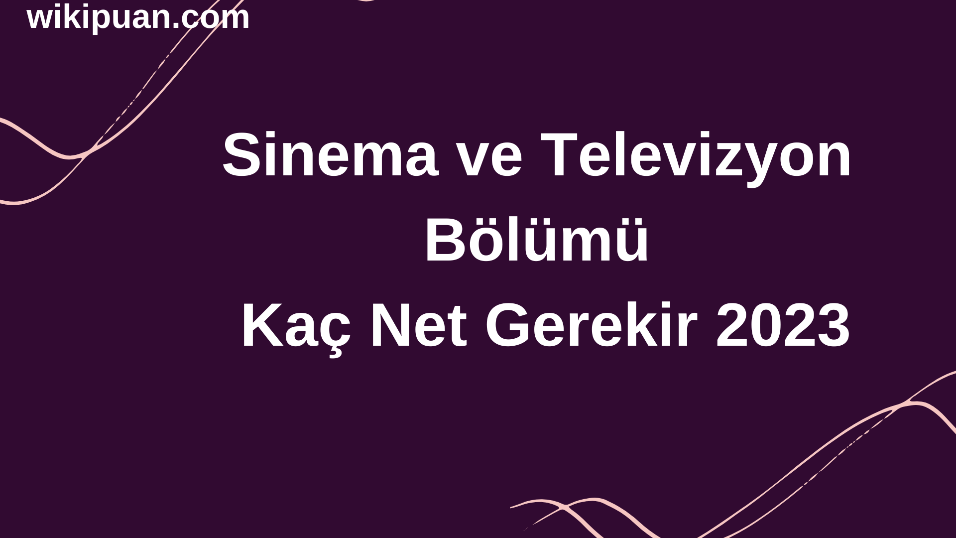 Sinema ve Televizyon Bölümü İçin Kaç Net Gerekir 2023