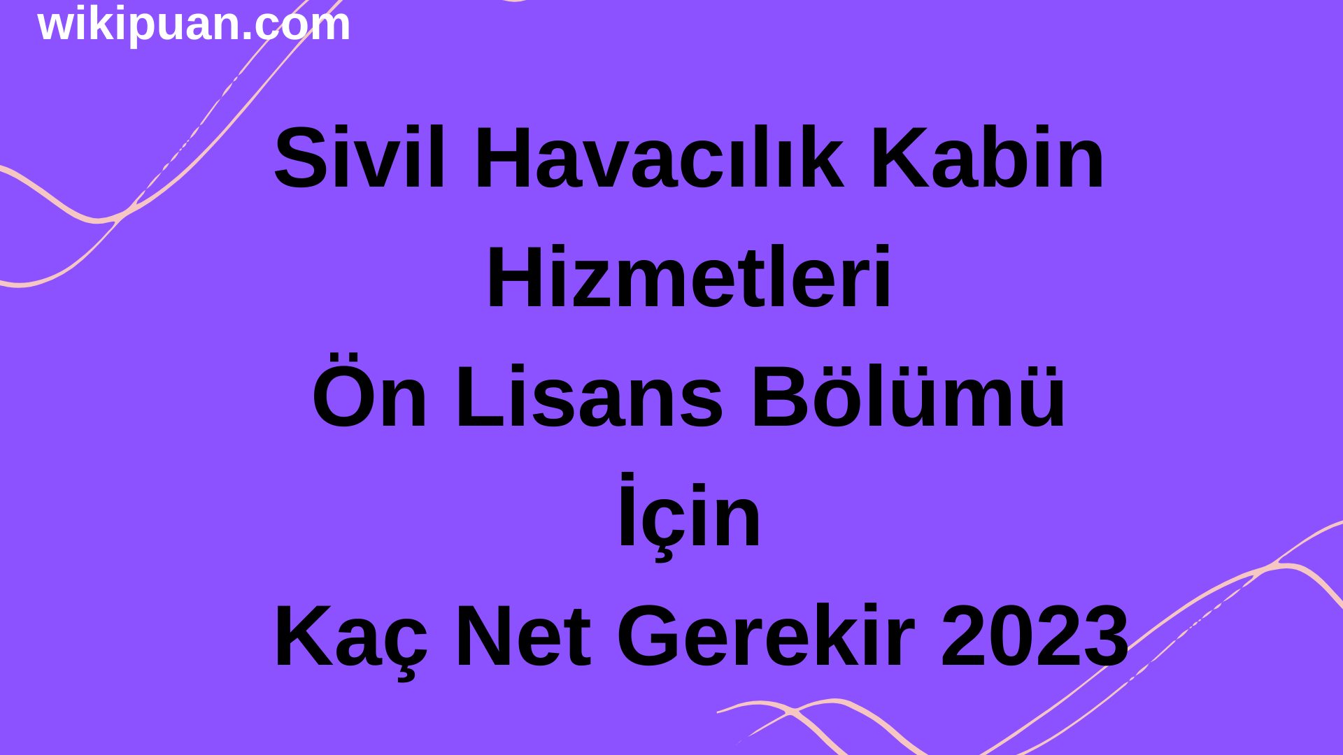 Sivil Havacılık Kabin Hizmetleri Ön Lisans Bölümü İçin Kaç Net Gerekir 2023