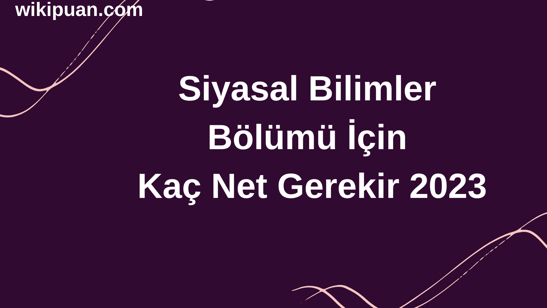 Siyasal Bilimler Bölümü İçin Kaç Net Gerekir 2023
