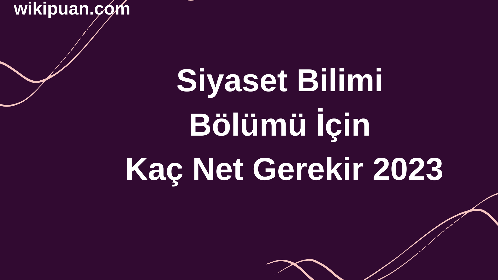 Siyaset Bilimi Bölümü İçin Kaç Net Gerekir 2023