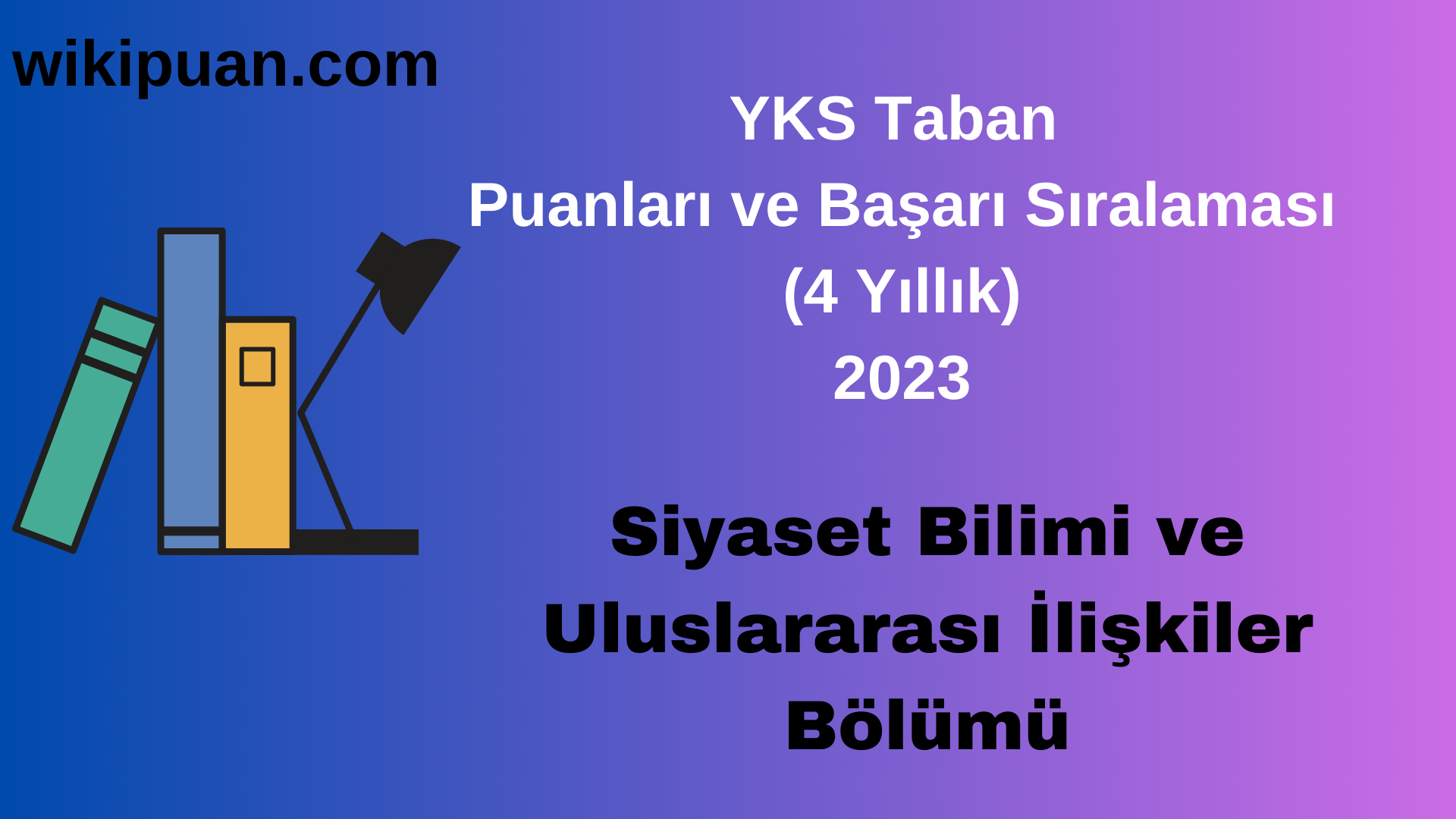 Siyaset Bilimi ve Uluslararası İlişkiler Bölümü 2023 Taban Puan & Taban Başarı Sırası