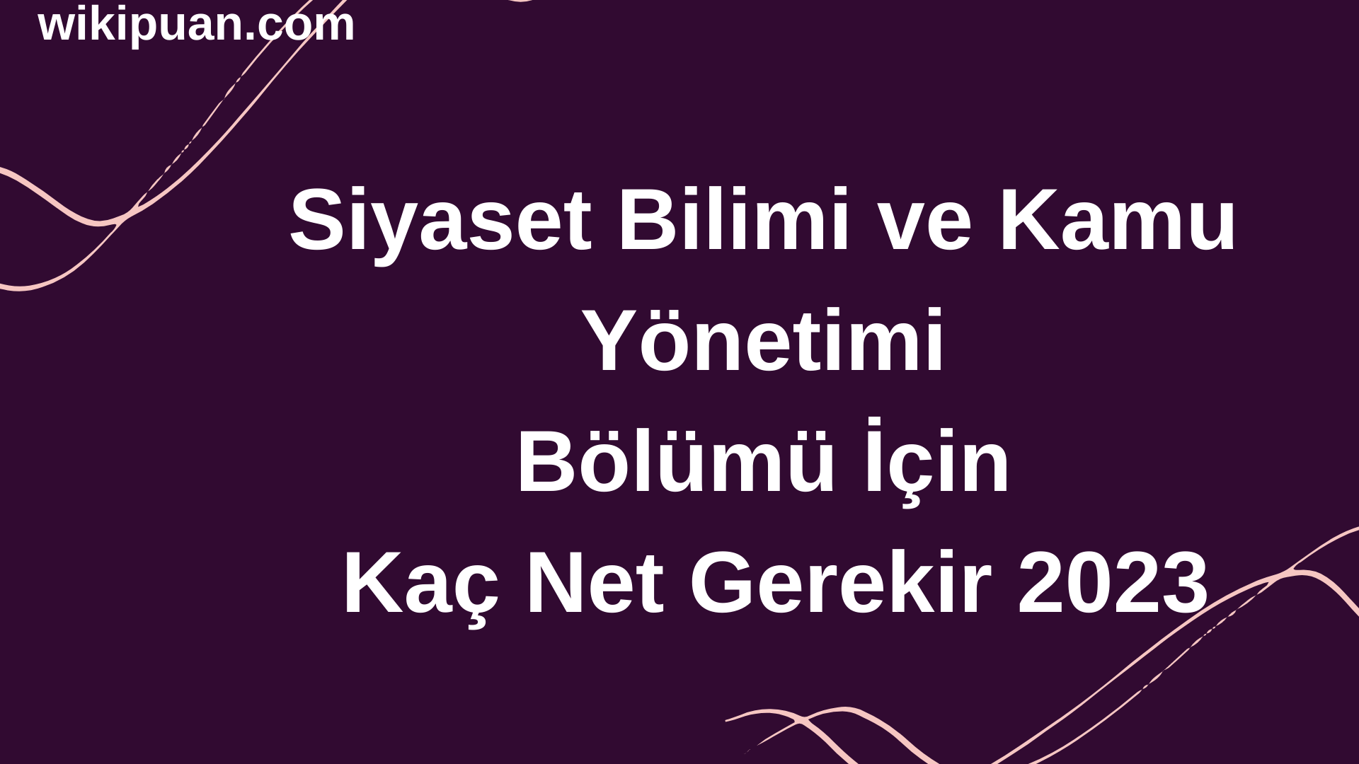 Siyaset Bilimi ve Kamu Yönetimi Bölümü İçin Kaç Net Gerekir 2023