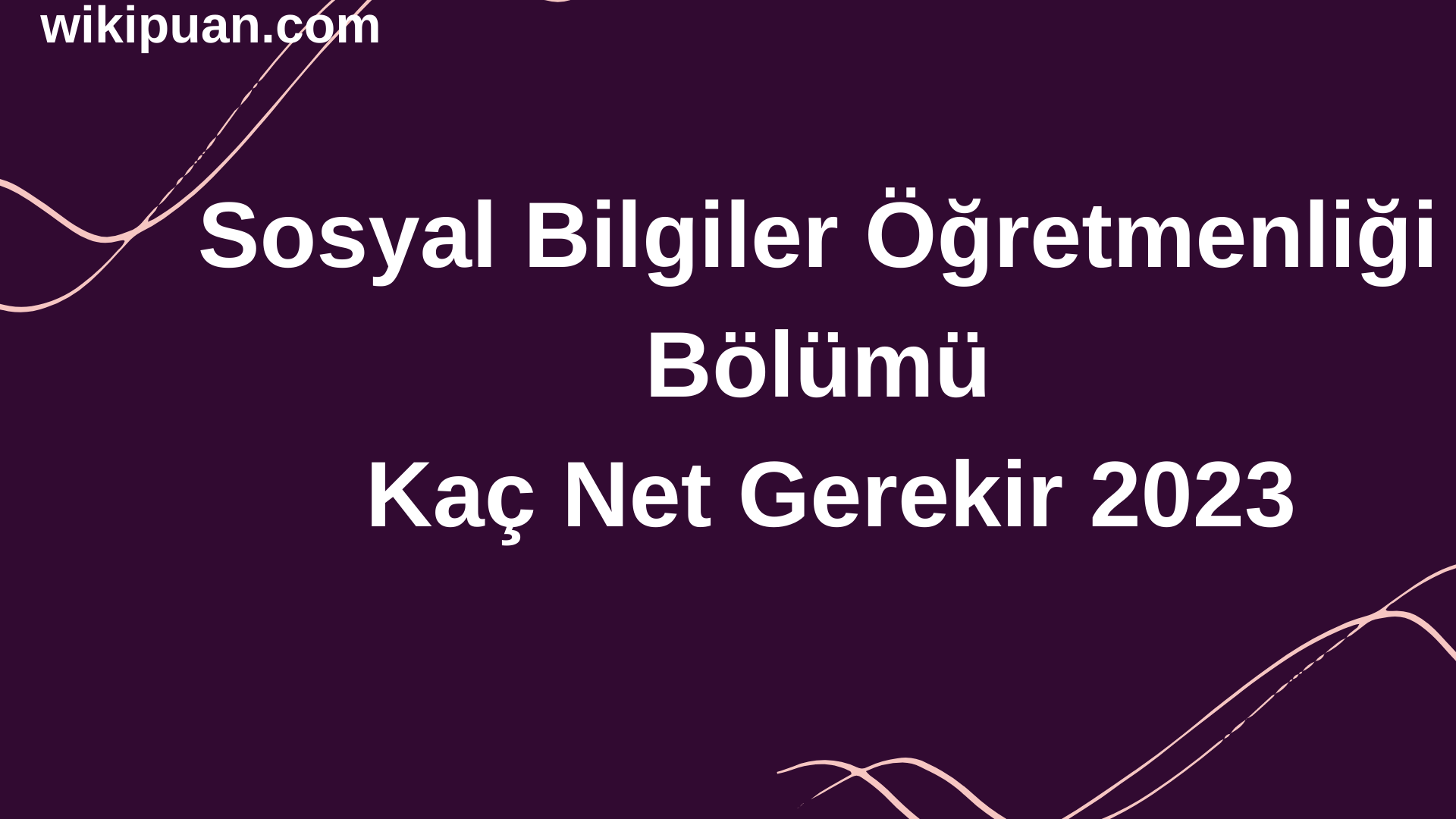 Sosyal Bilgiler Öğretmenliği Bölümü İçin Kaç Net Gerekir 2023