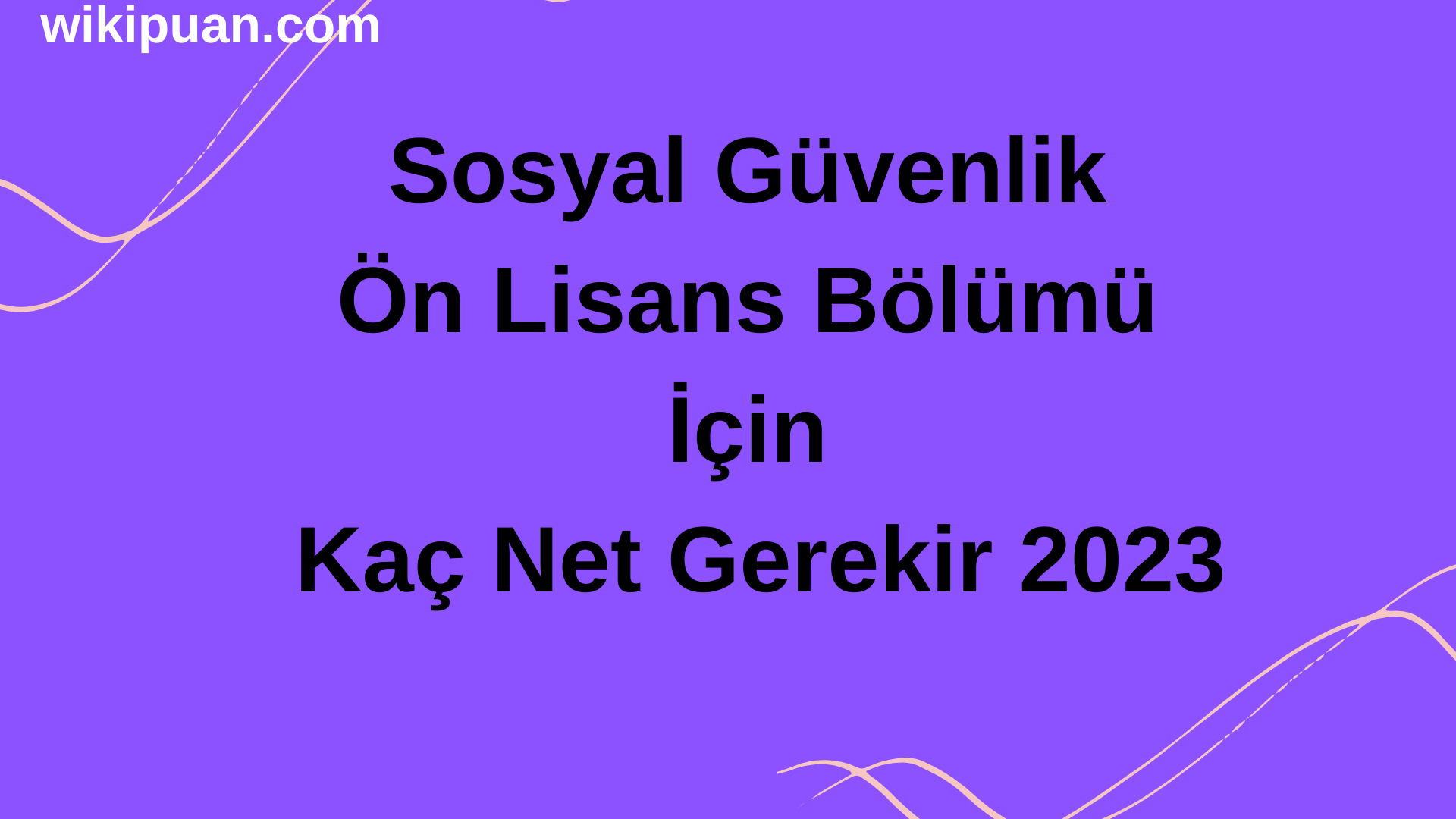 Sosyal Güvenlik Ön Lisans Bölümü İçin Kaç Net Gerekir 2023