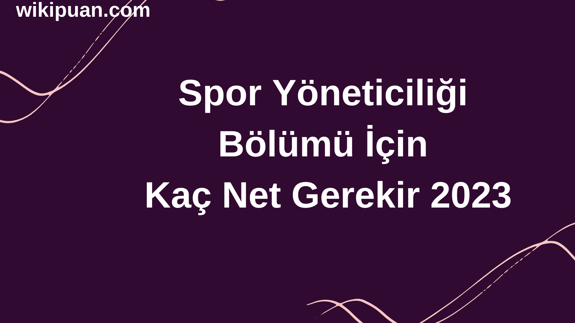 Spor Yöneticiliği Bölümü İçin Kaç Net Gerekir 2023