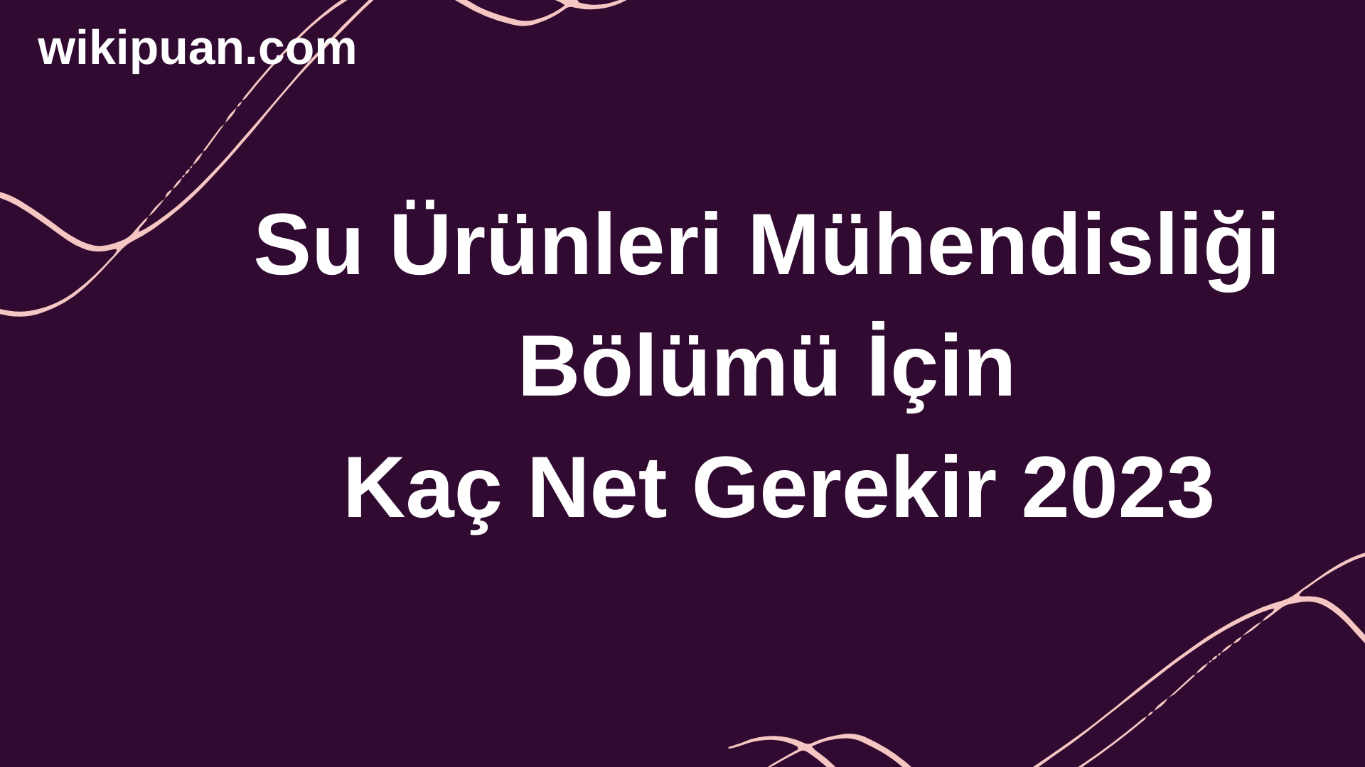 Su Ürünleri Mühendisliği  Bölümü İçin Kaç Net Gerekir 2023