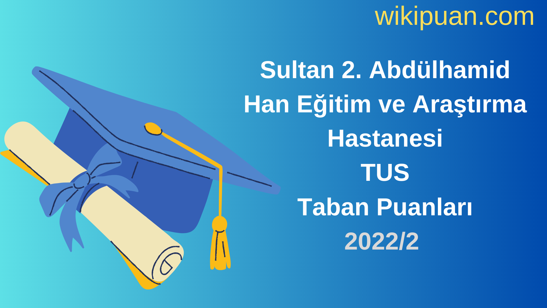 Sultan 2. Abdülhamid Han Eğitim ve Araştırma Hastanesi  TUS Taban Puanları 2022 2.Dönem Verileri