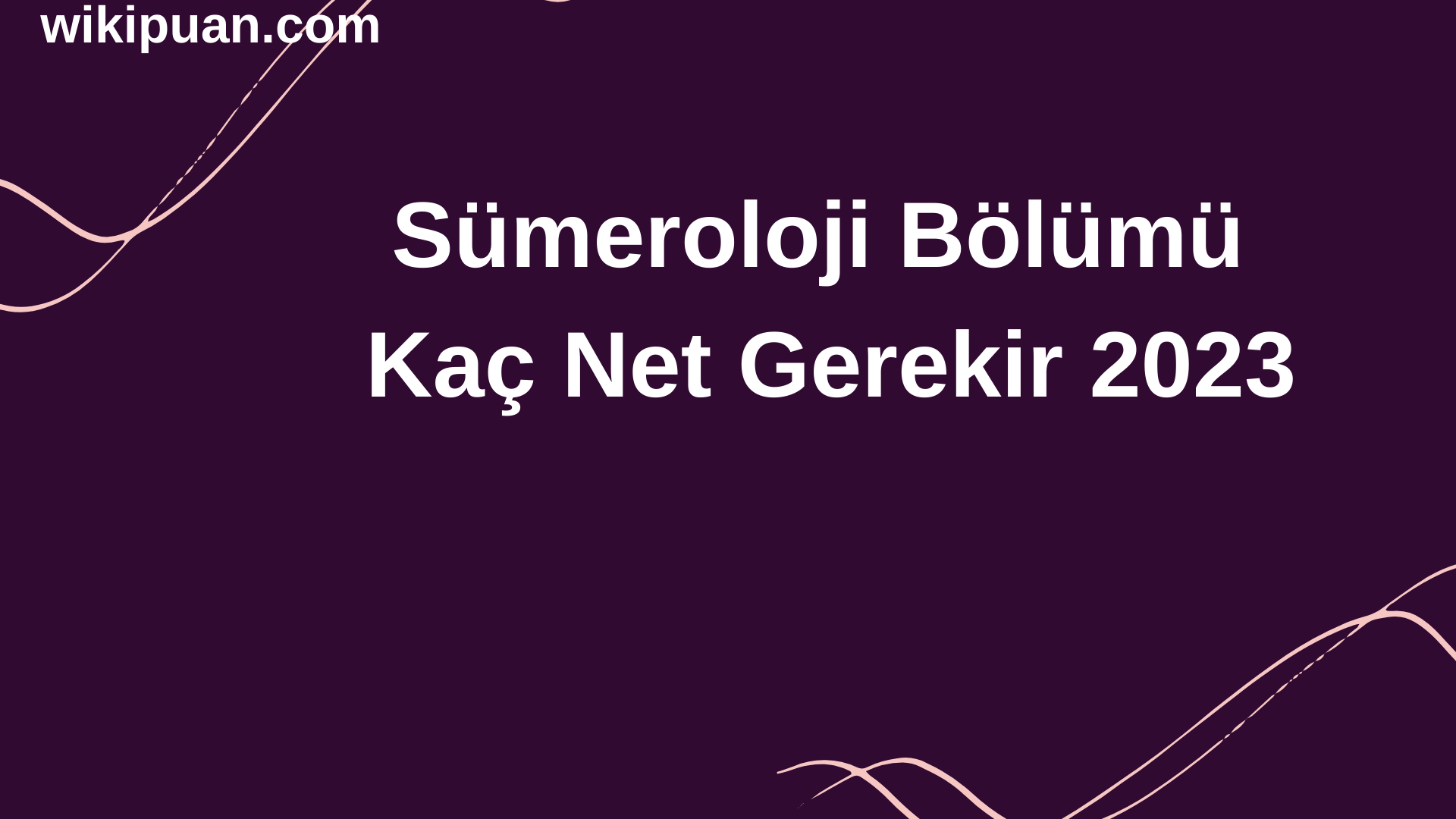 Sümeroloji Bölümü İçin Kaç Net Gerekir 2023