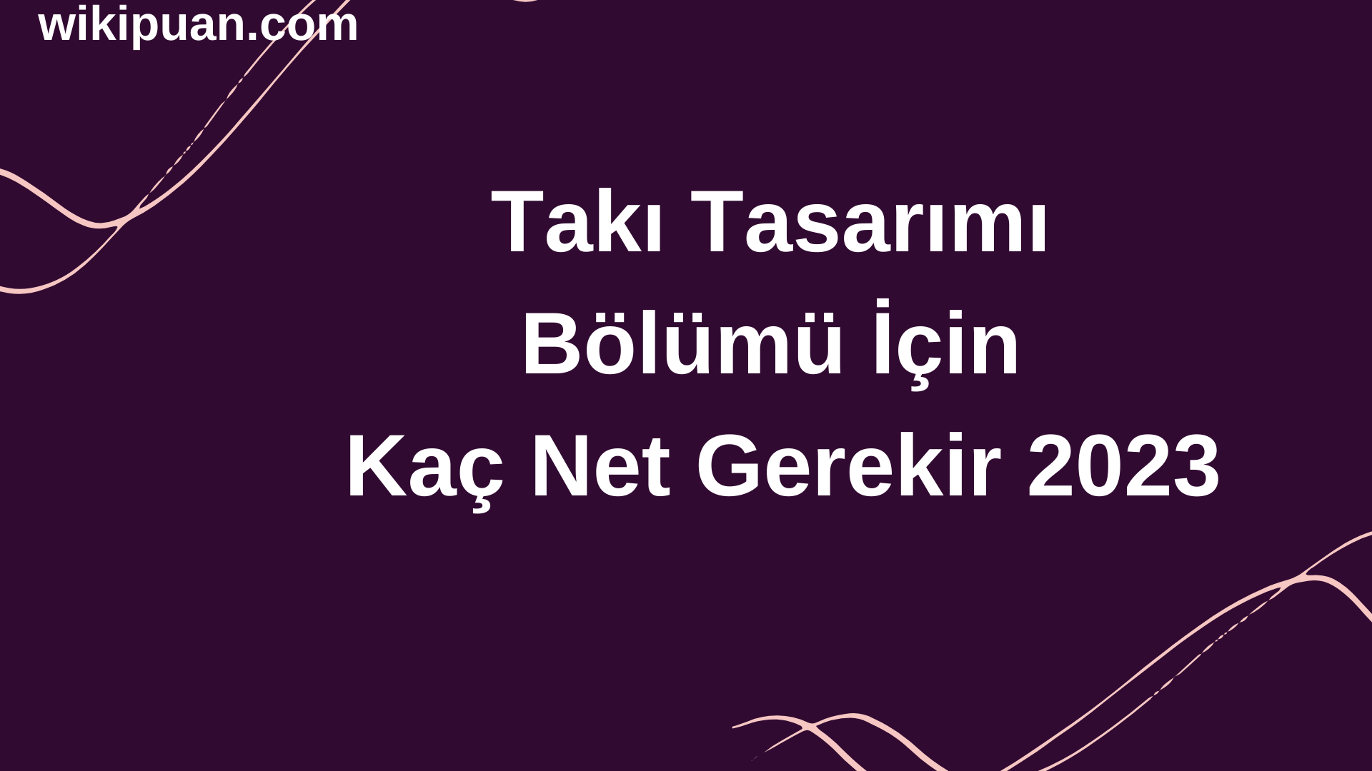 Takı Tasarımı Bölümü İçin Kaç Net Gerekir 2023