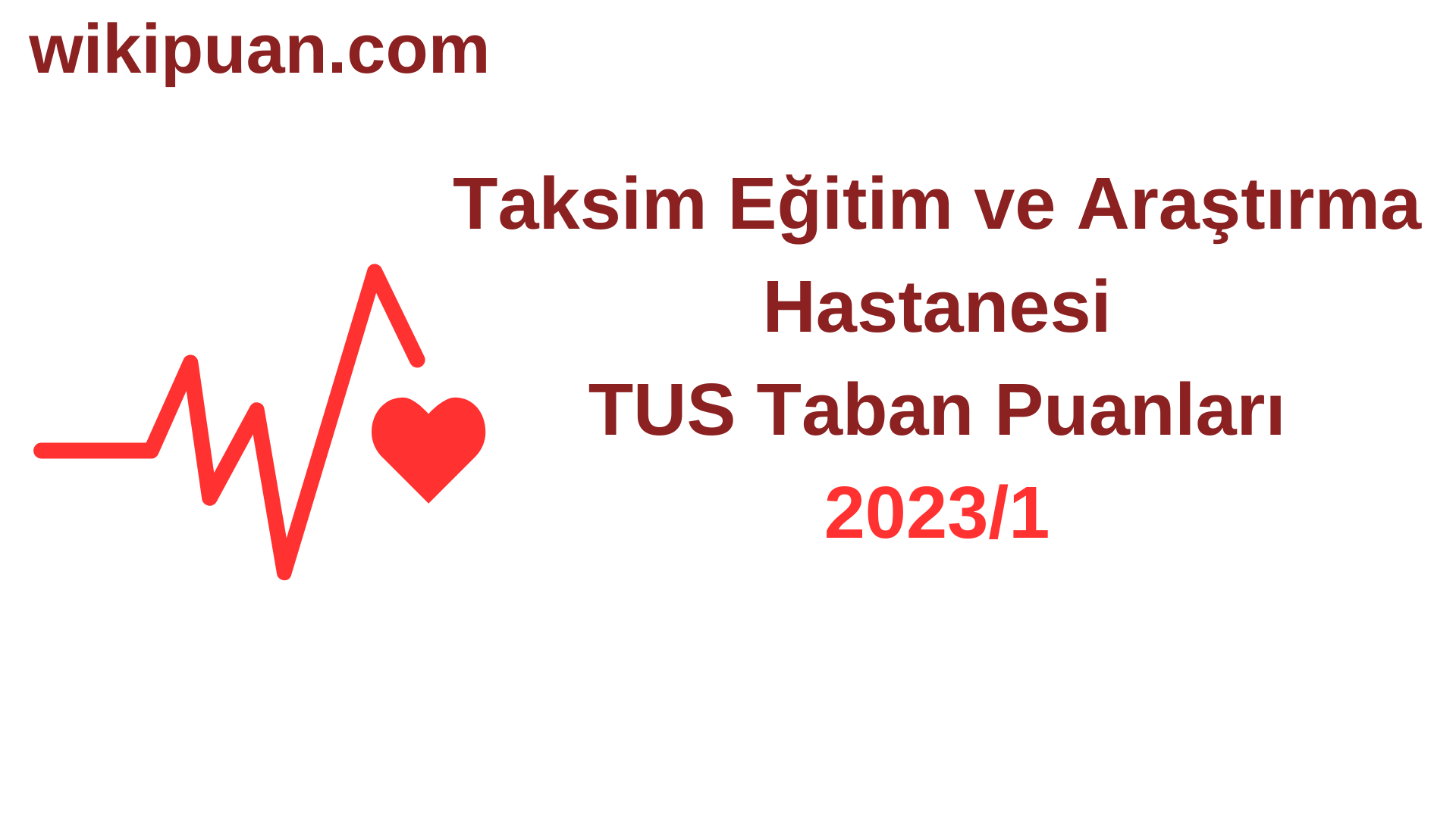 TUS 2023-1. Dönem Taksim Eğitim ve Araştırma Hastanesi Taban Puanları