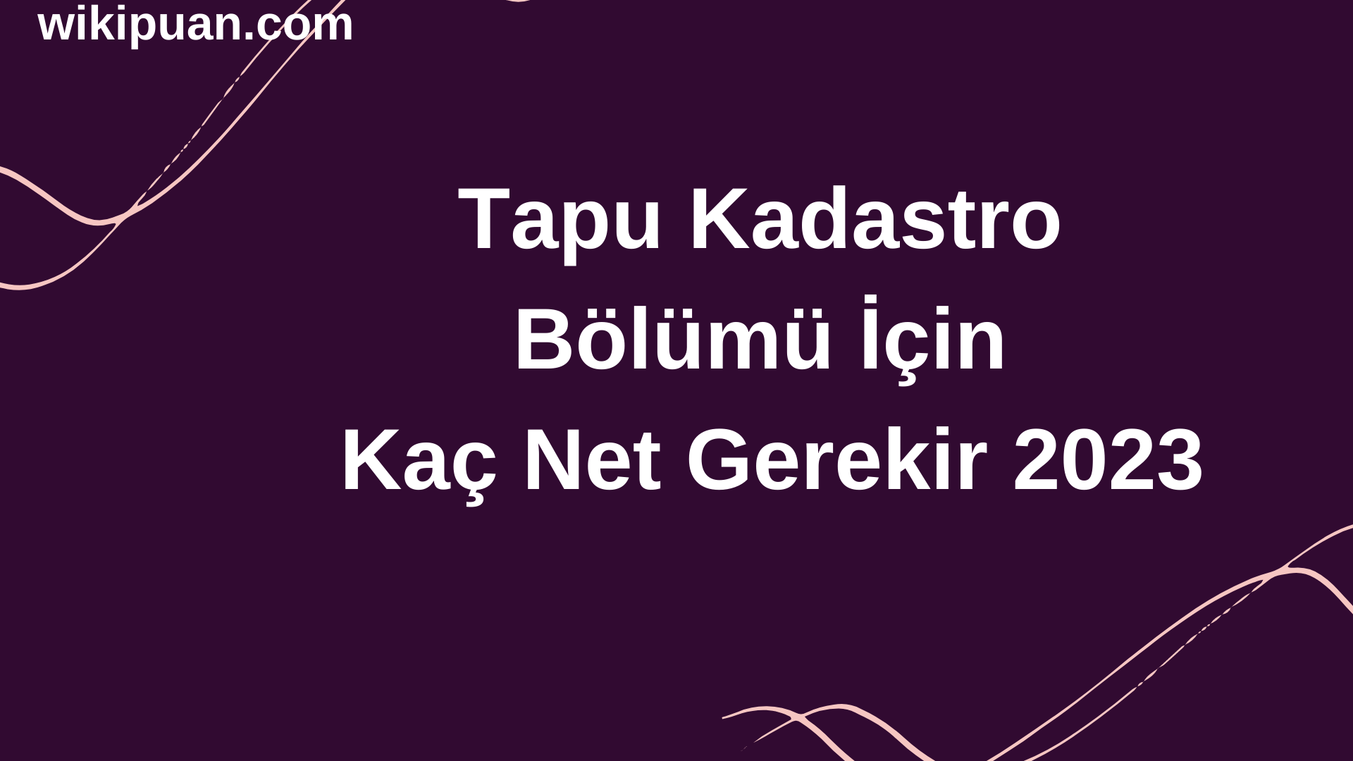 Tapu Kadastro Bölümü İçin Kaç Net Gerekir 2023