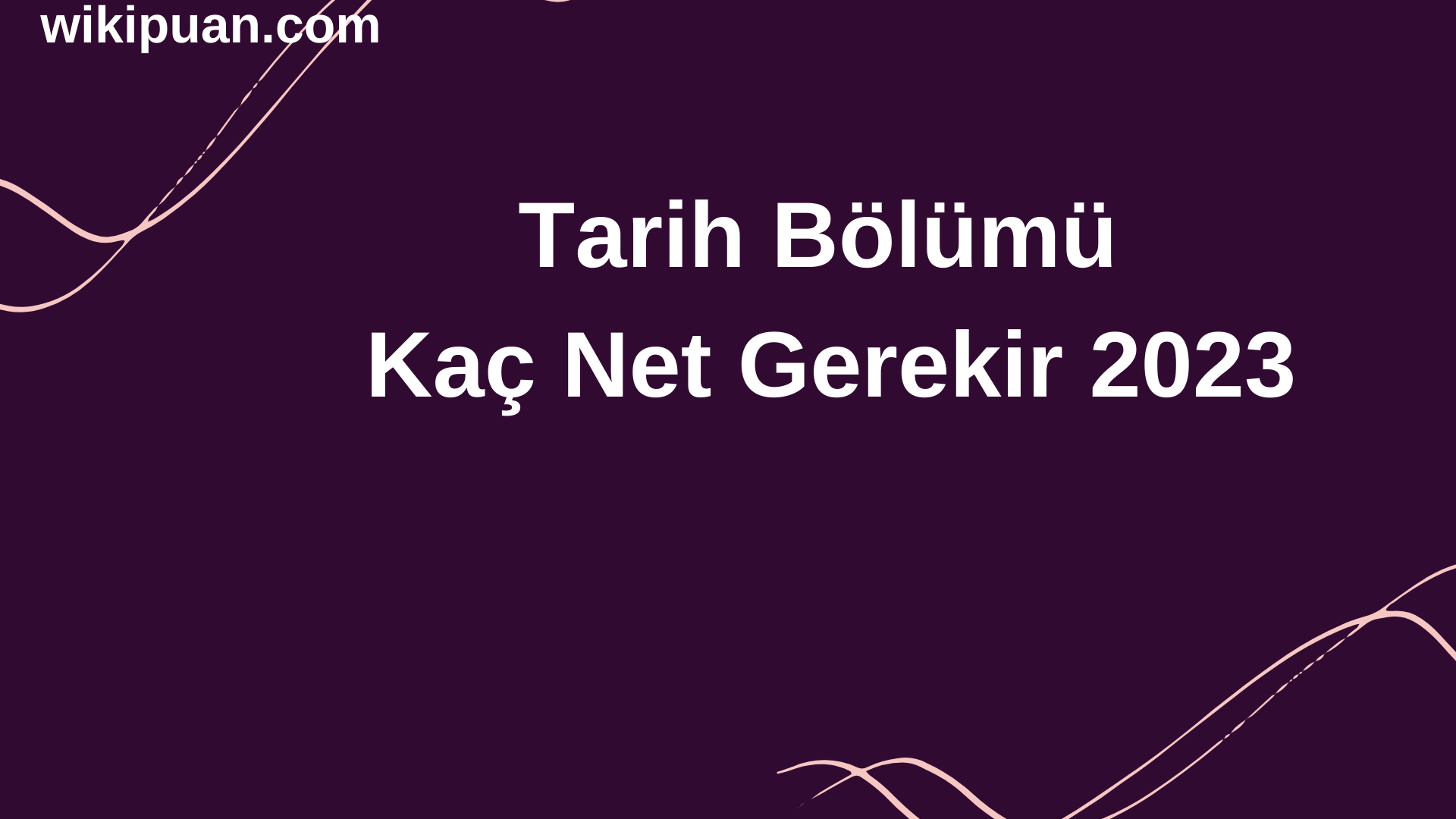 Tarih Bölümü İçin Kaç Net Gerekir 2023