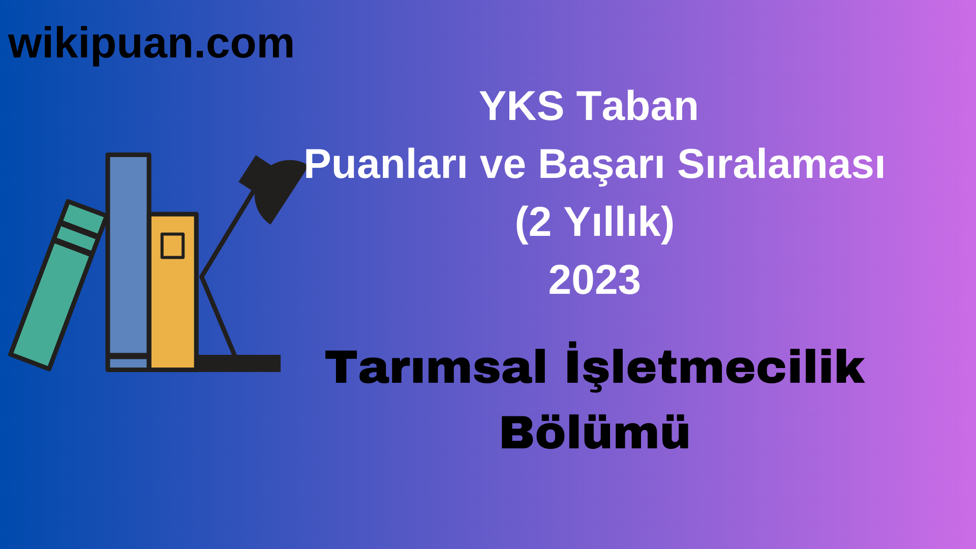 Tarımsal İşletmecilik Bölümü 2023 Taban Puan & Taban Başarı Sırası
