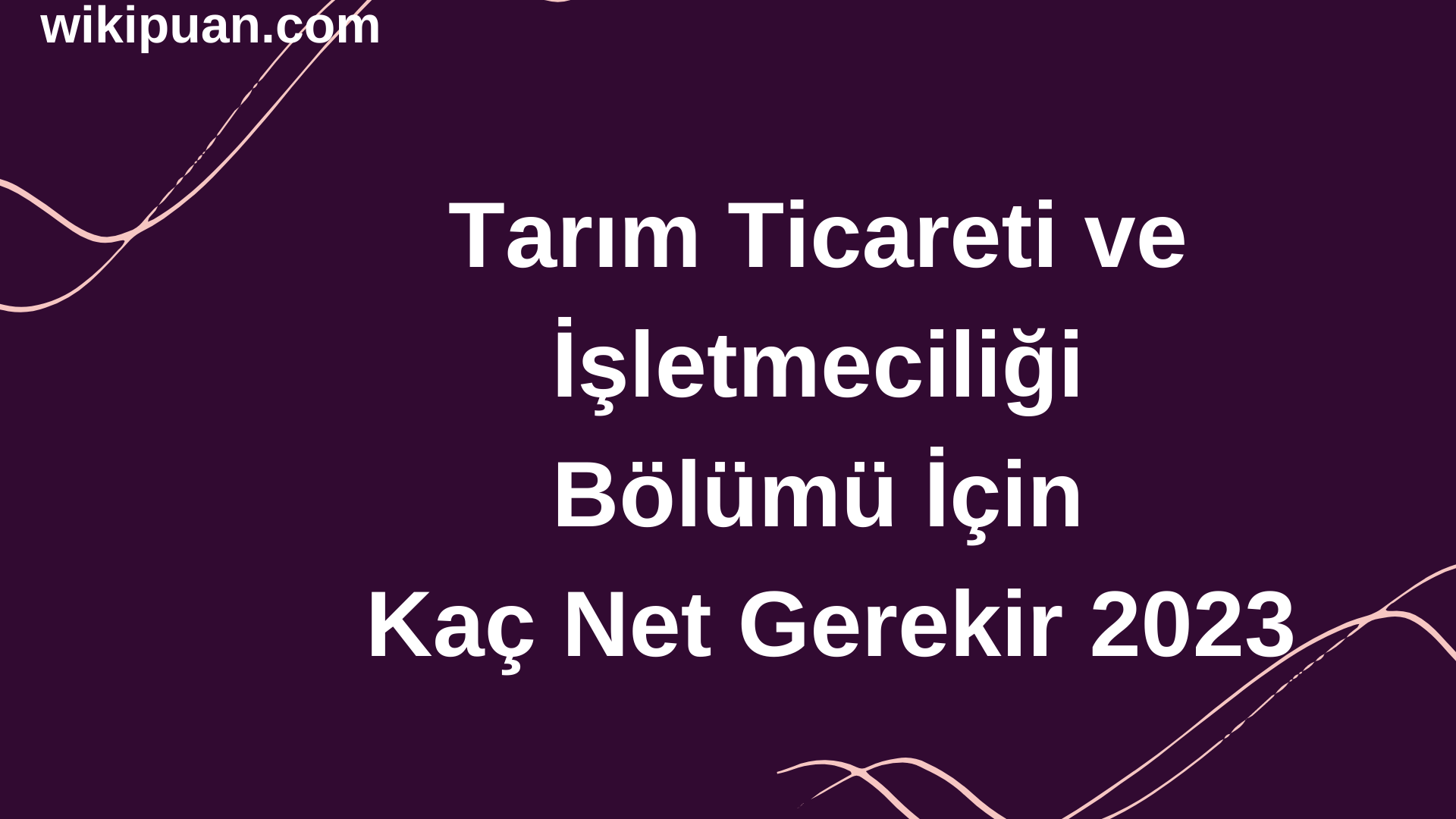 Tarım Ticareti ve İşletmeciliği Bölümü İçin Kaç Net Gerekir 2023