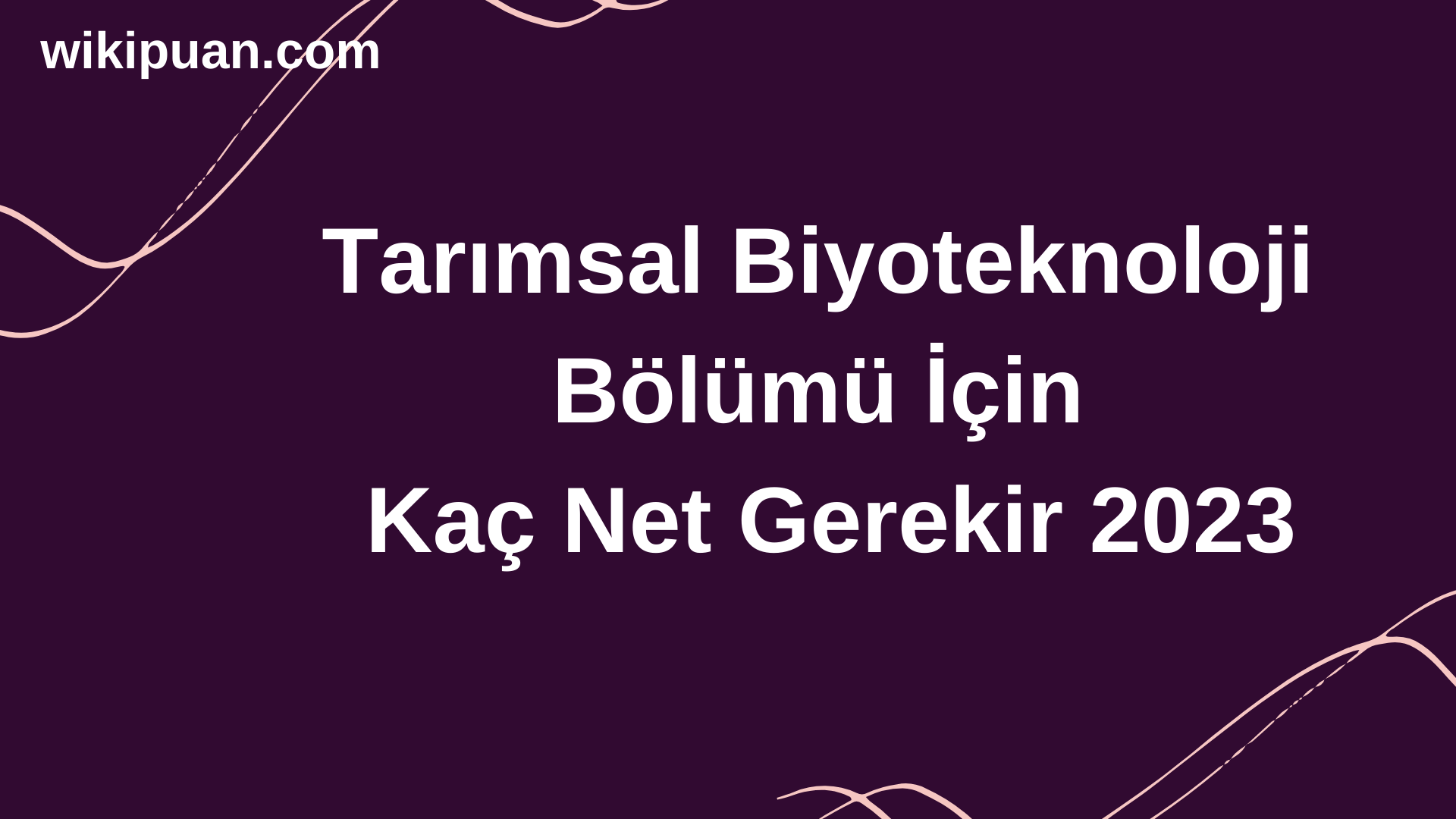Tarımsal Biyoteknoloji  Bölümü İçin Kaç Net Gerekir 2023