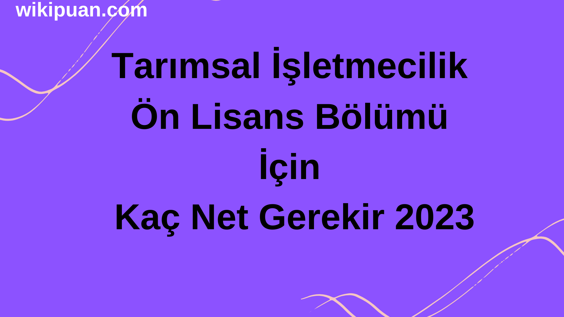 Tarımsal İşletmecilik Ön Lisans Bölümü İçin Kaç Net Gerekir 2023