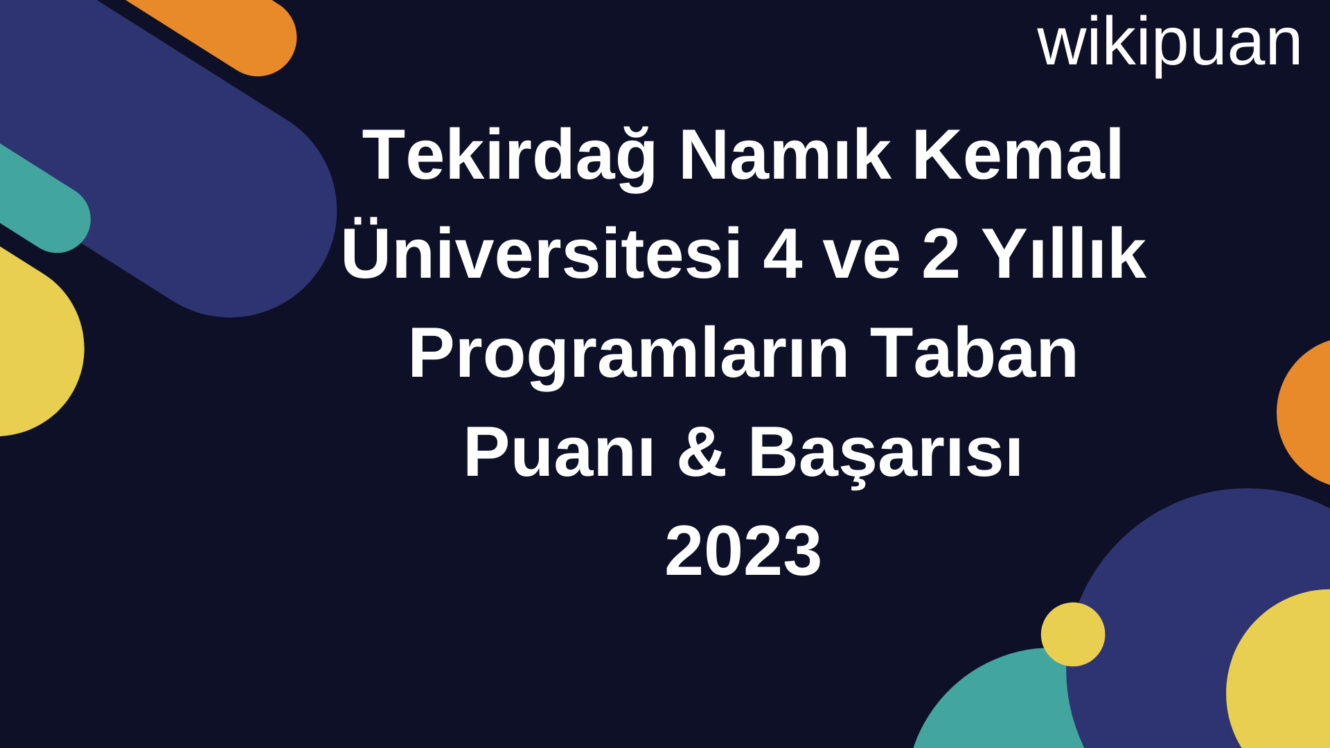 Tekirdağ Namık Kemal Üniversitesi 4 ve 2 Yıllık Programların Taban Puanı & Taban Başarı Sırası 2023