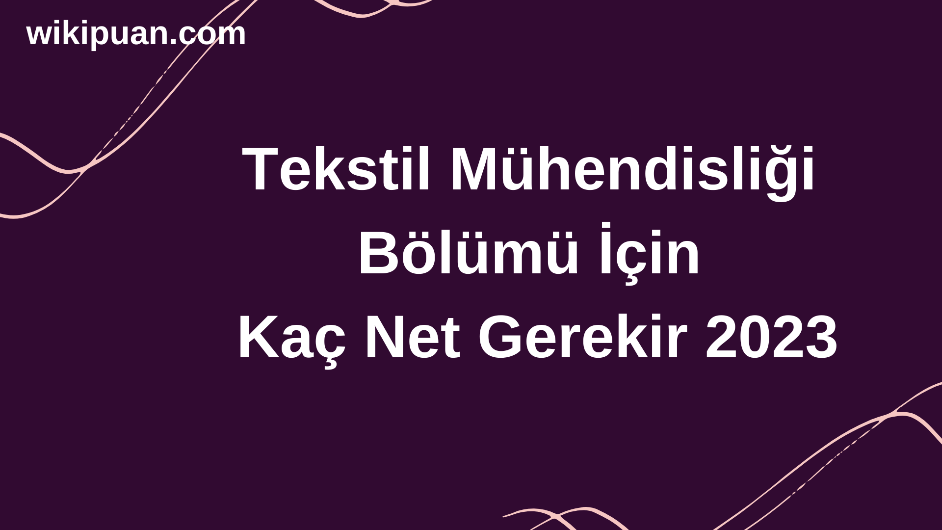 Tekstil Mühendisliği  Bölümü İçin Kaç Net Gerekir 2023