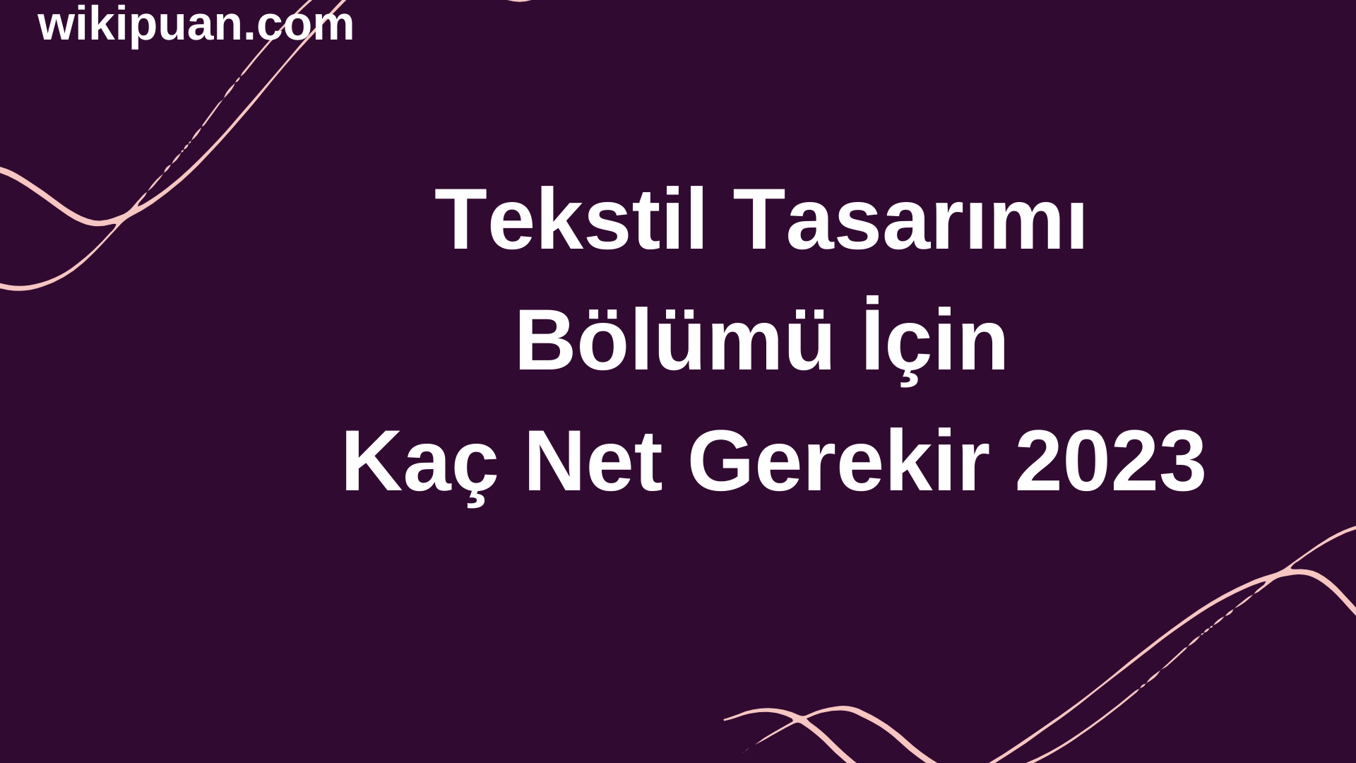 Tekstil Tasarımı Bölümü İçin Kaç Net Gerekir 2023