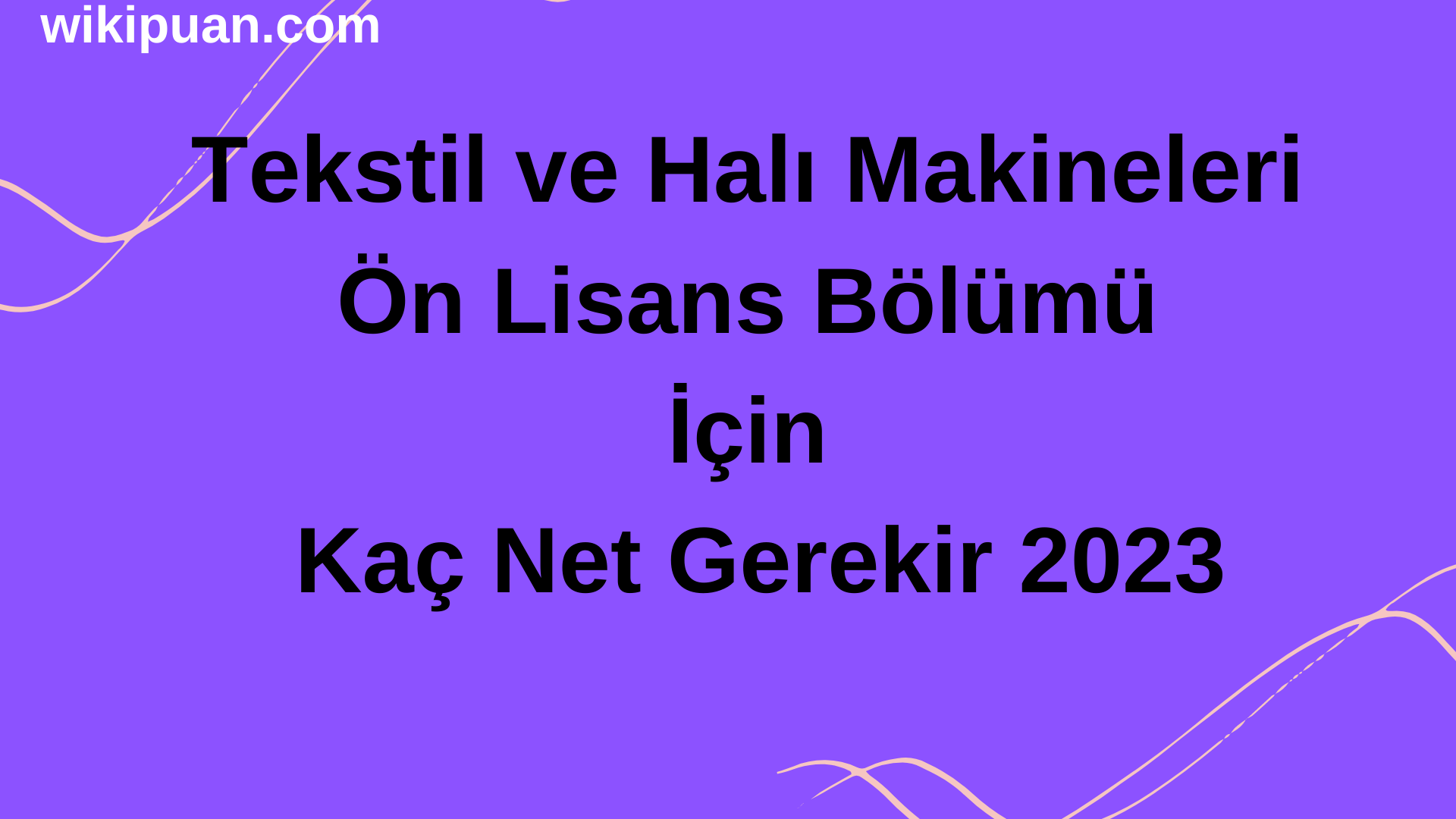 Tekstil ve Halı Makineleri Ön Lisans Bölümü İçin Kaç Net Gerekir 2023