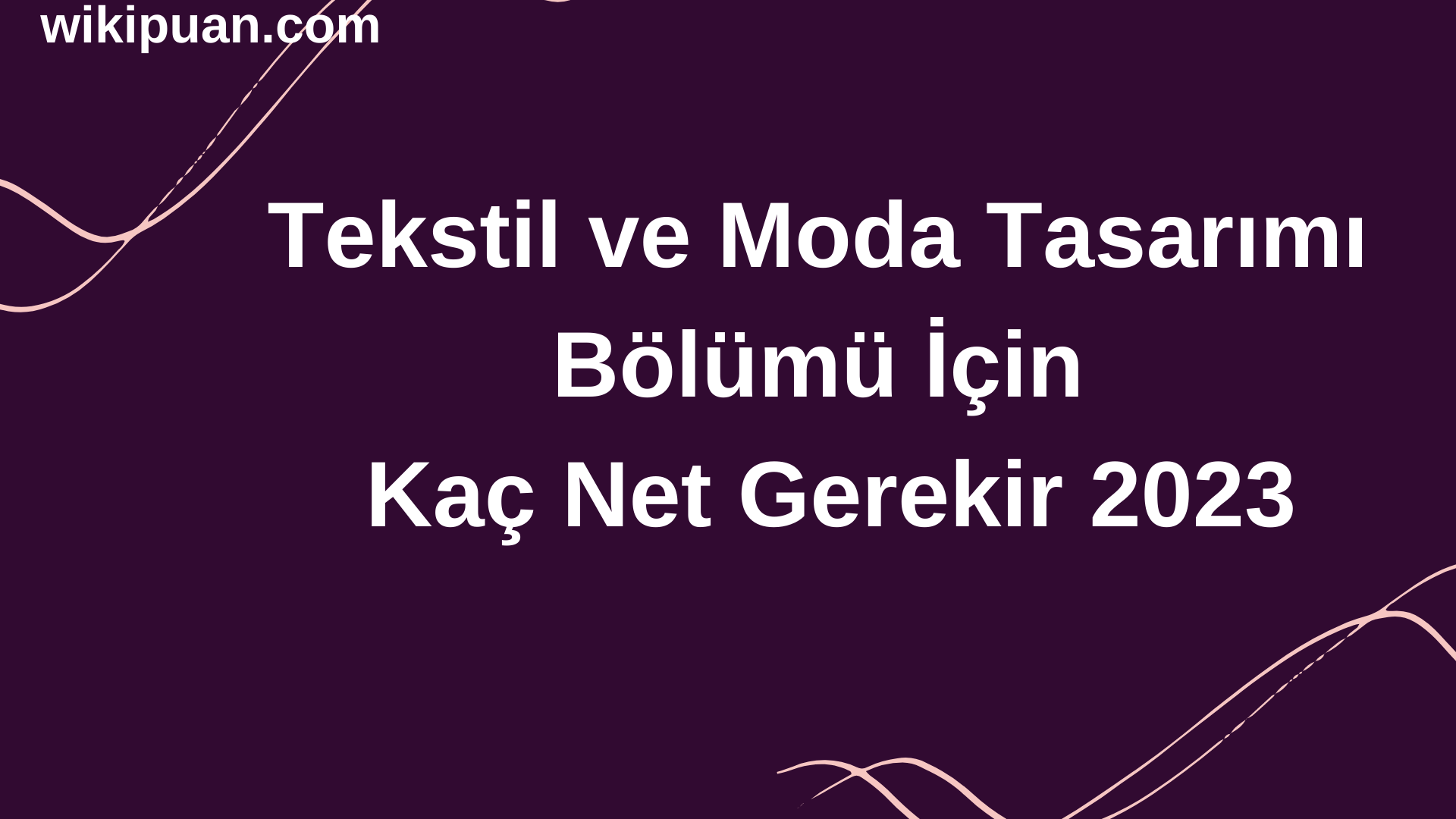 Tekstil ve Moda Tasarımı Bölümü İçin Kaç Net Gerekir 2023