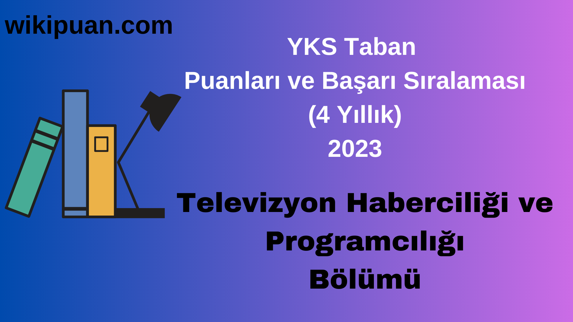 Televizyon Haberciliği ve Programcılığı Bölümü 2023 Taban Puan & Taban Başarı Sırası