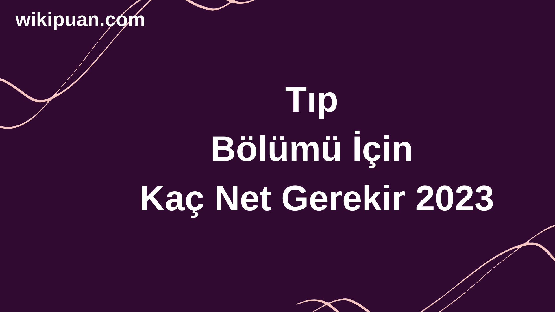 Tıp  Bölümü İçin Kaç Net Gerekir 2023