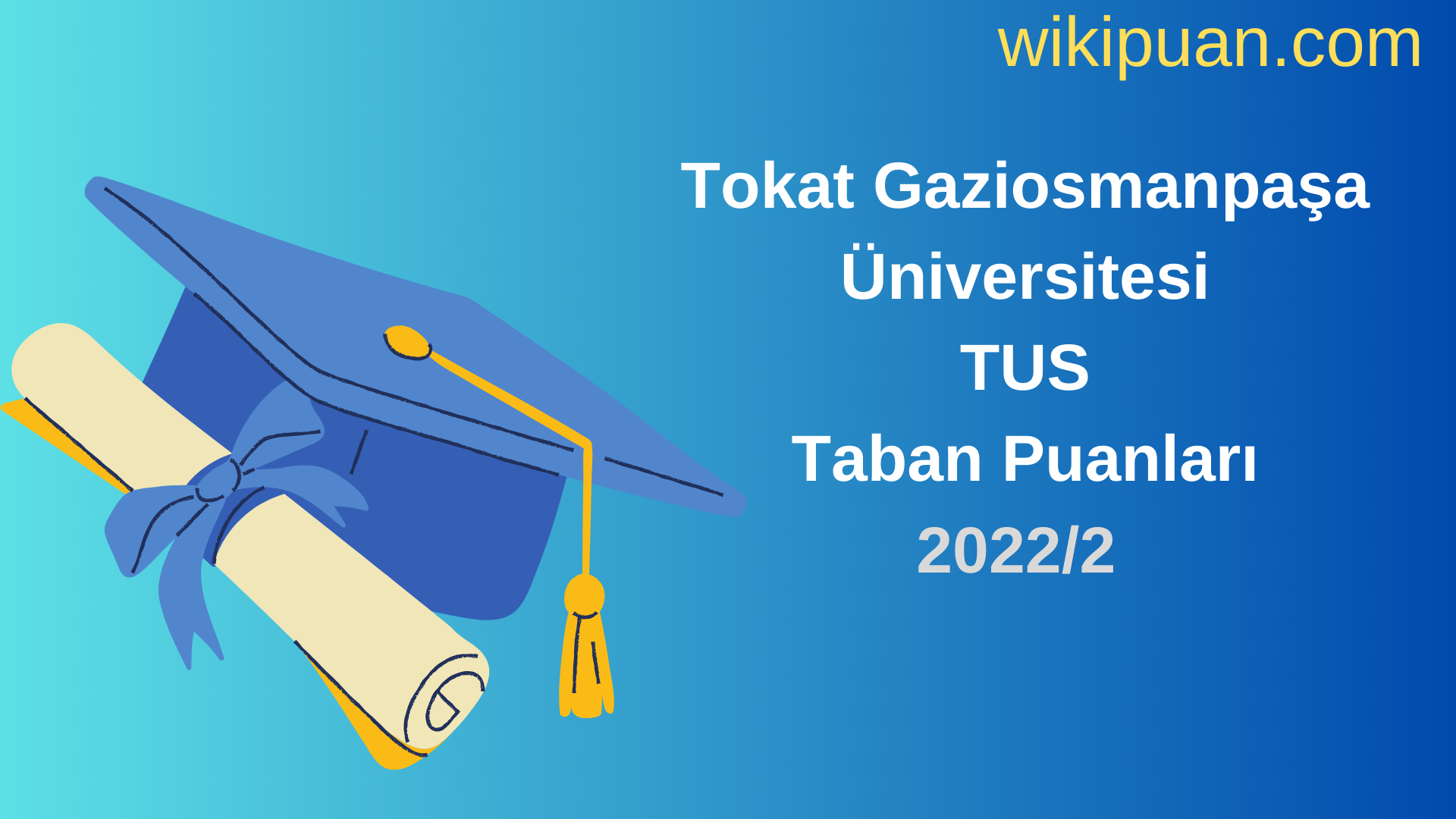 Tokat Gaziosmanpaşa Üniversitesi TUS Taban Puanları 2022 2.Dönem Verileri