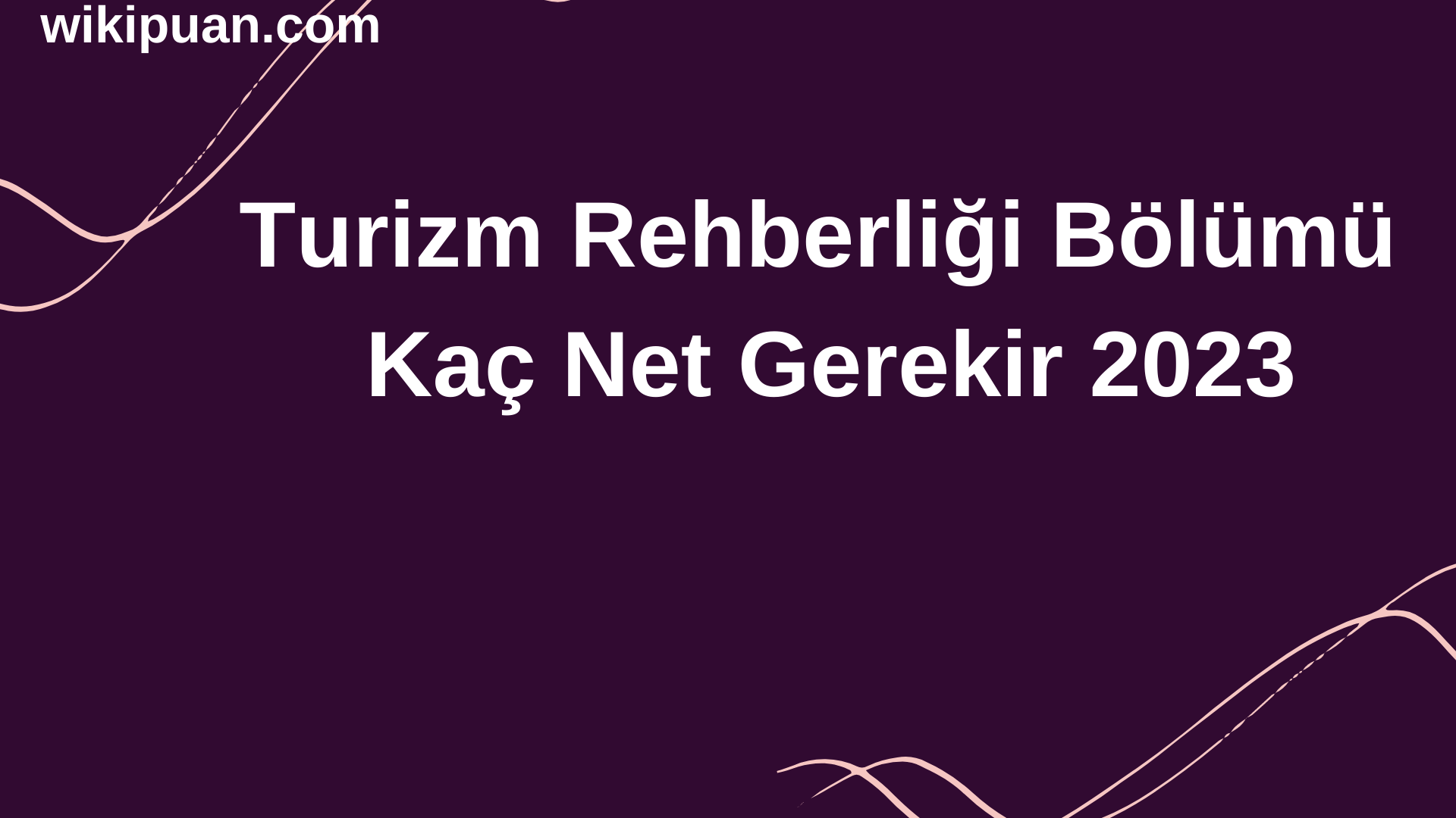 Turizm Rehberliği Bölümü İçin Kaç Net Gerekir 2023