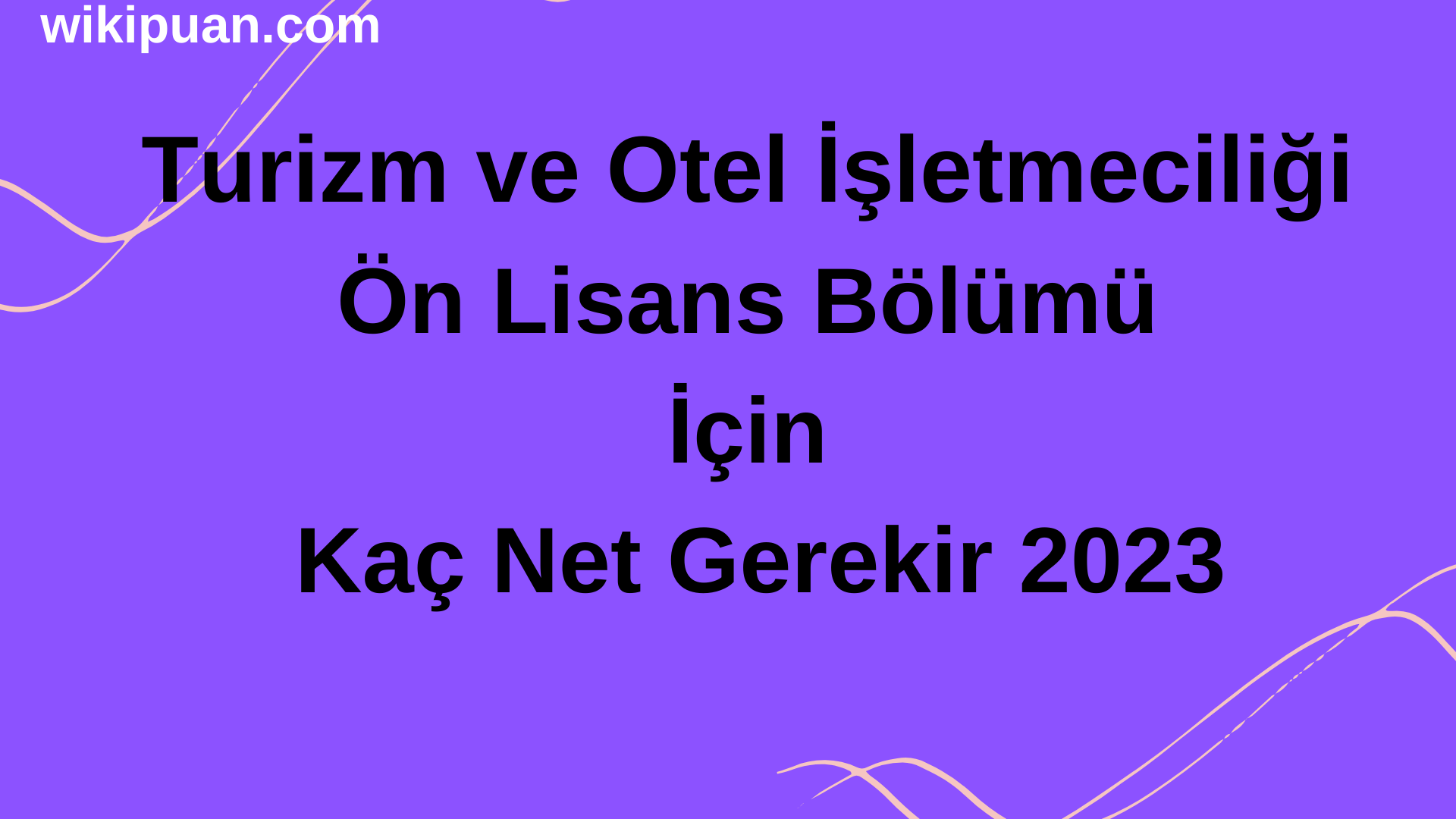 Turizm ve Otel İşletmeciliği Ön Lisans Bölümü İçin Kaç Net Gerekir 2023