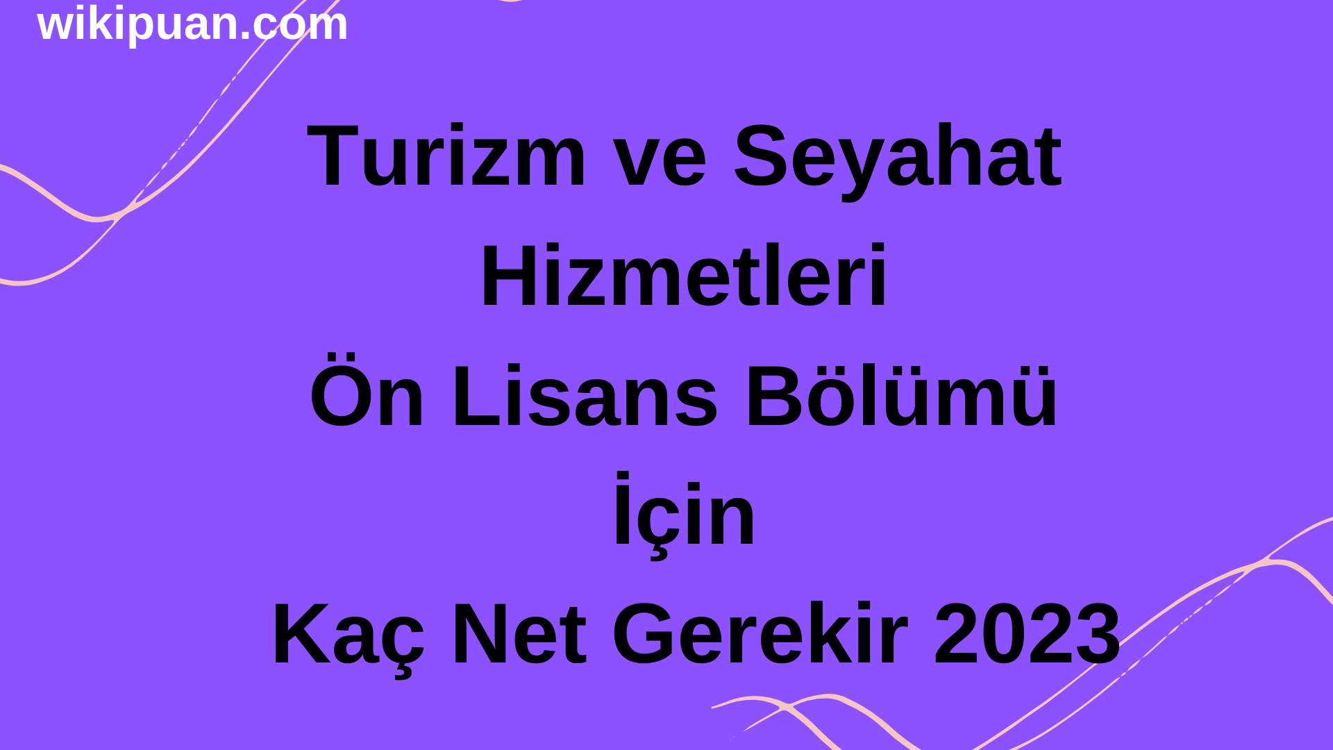 Turizm ve Seyahat Hizmetleri Ön Lisans Bölümü İçin Kaç Net Gerekir 2023