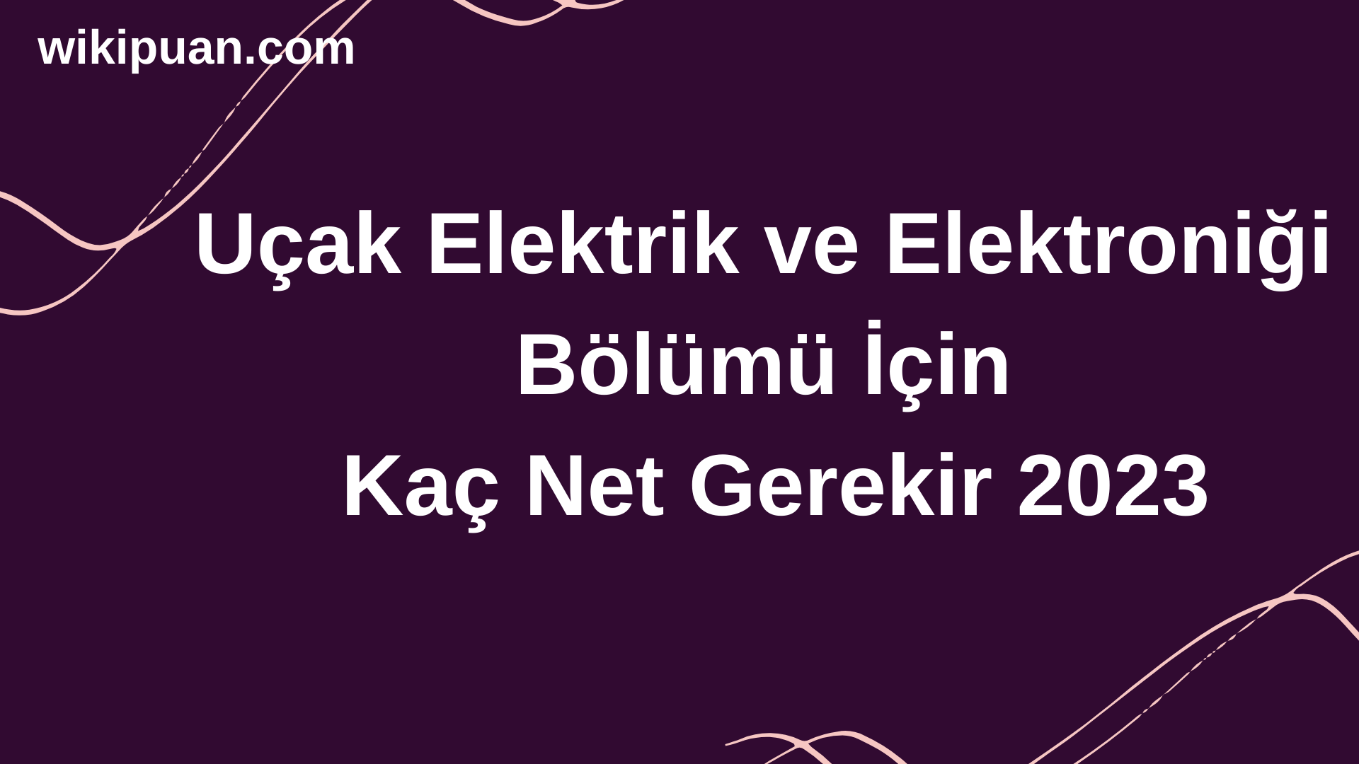 Uçak Elektrik ve Elektroniği Bölümü İçin Kaç Net Gerekir 2023
