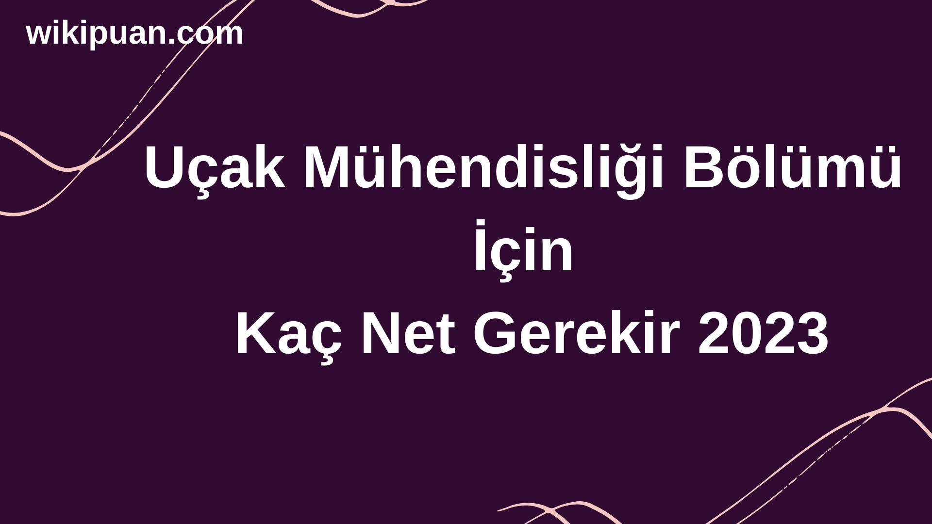 Uçak Mühendisliği Bölümü İçin Kaç Net Gerekir 2023